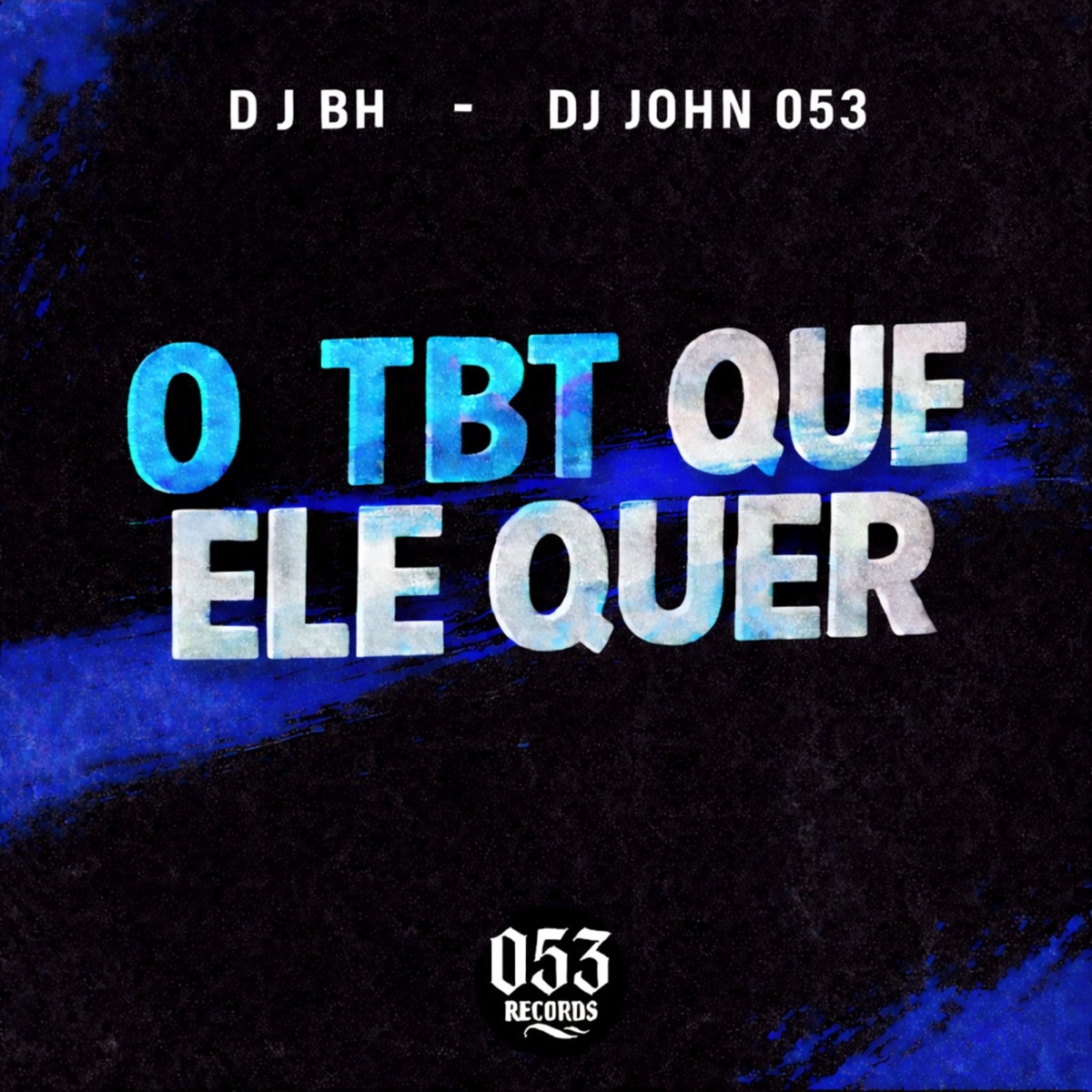 O TBT QUE ELE QUER - Single by D J BH & DJ JOHN 053 album cover