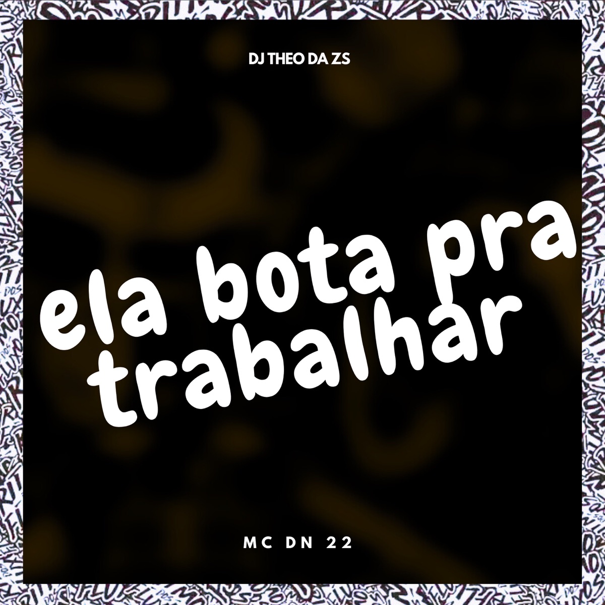 Ela Bota pra Trabalhar - Single by DJ Theo da ZS & DN22 album cover