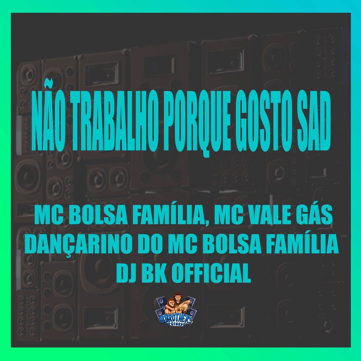 Não Trabalho Porque Gosto Sad (feat. DJ BK OFFICIAL) - Single by MC BOLSA FAMÍLIA, MC VALE GÁS & DANÇARINO DO MC BOLSA FAMÍLIA album cover
