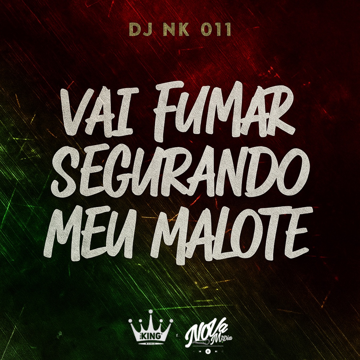 Vai Fumar Segurando Meu Malote - Single by DJ NK 011 album cover