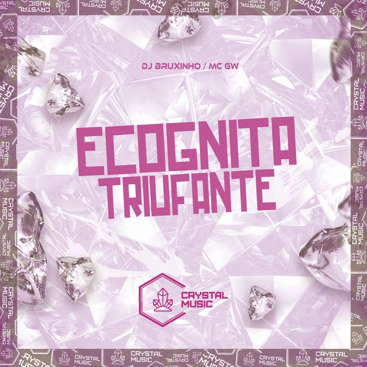 Ecógnita Triufante - Single by DJ Bruxinho, Mc Gw & Crystal Music Brasil album cover