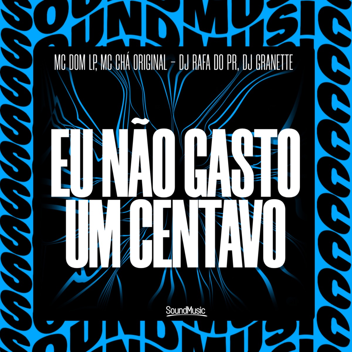 Eu Não Gasto um Centavo - Single by DJ Rafa do PR, Mc Chá Original, MC DOM LP & DJ Granette album cover