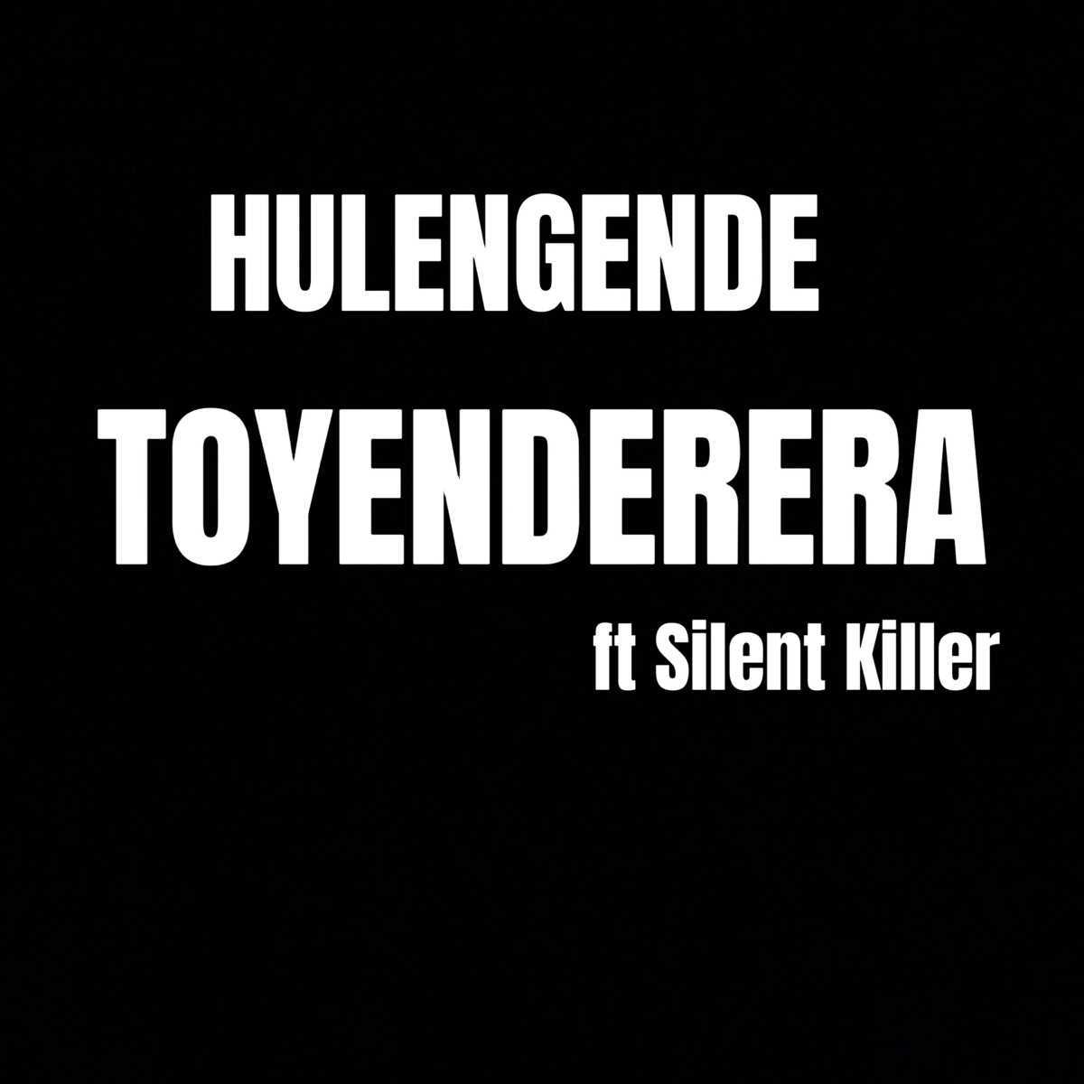 Toyenderera (feat. Silent Killer) - Single by Hulengende album cover