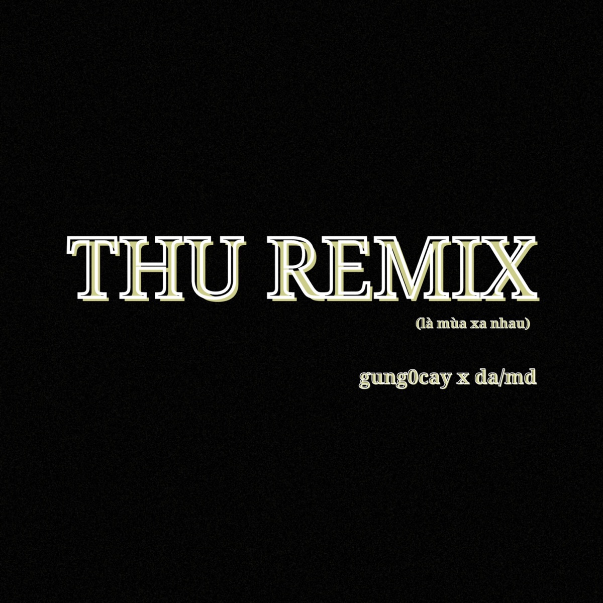 Thu Remix (Là Mùa Xa Nhau) - Single by gung0cay & da/md album cover