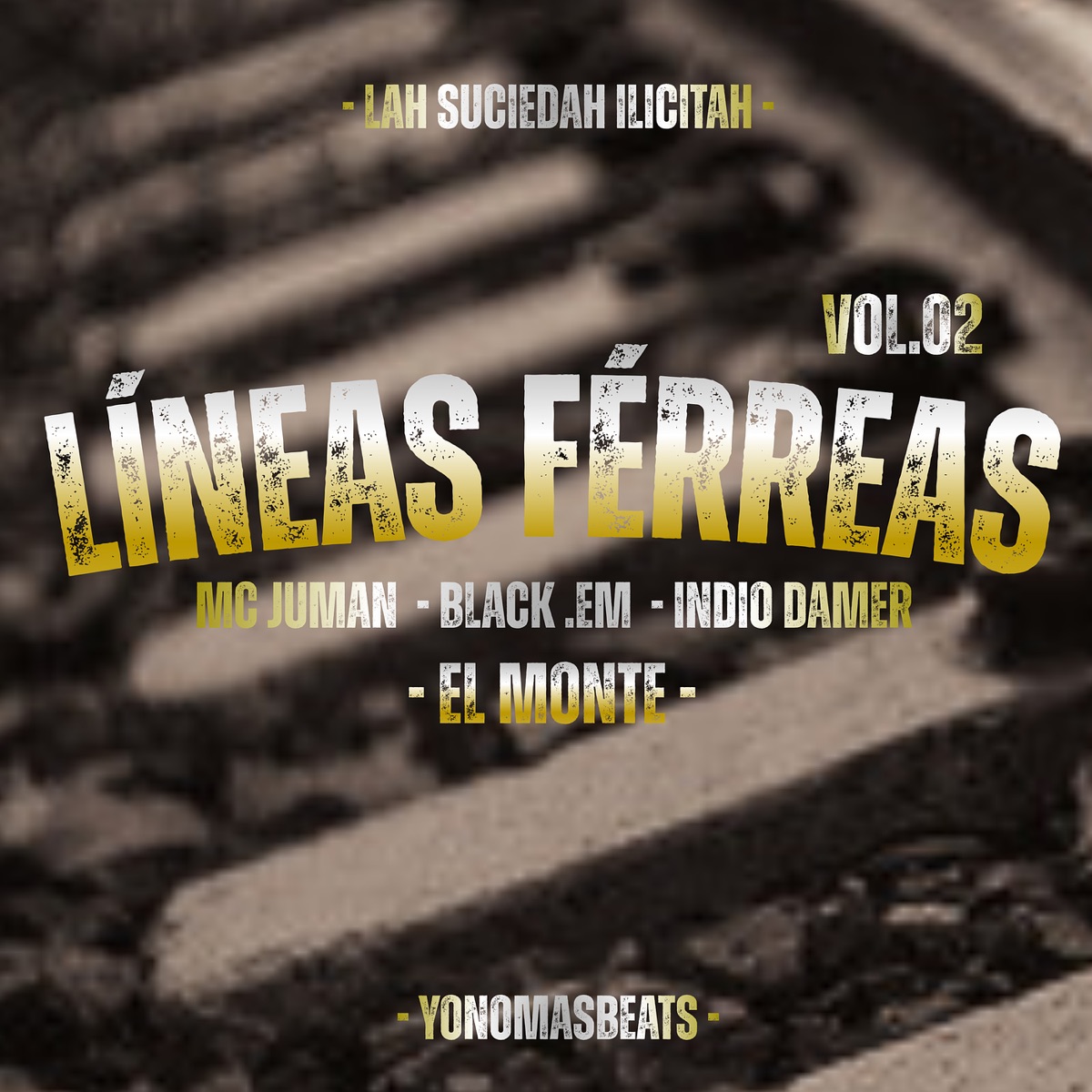 Líneas Férreas, Vol.2 (El Monte) [feat. Mc Juman, Indio Damer & BlackEm] - Single by Lah Suciedah Ilicitah & yonomasbeats album cover