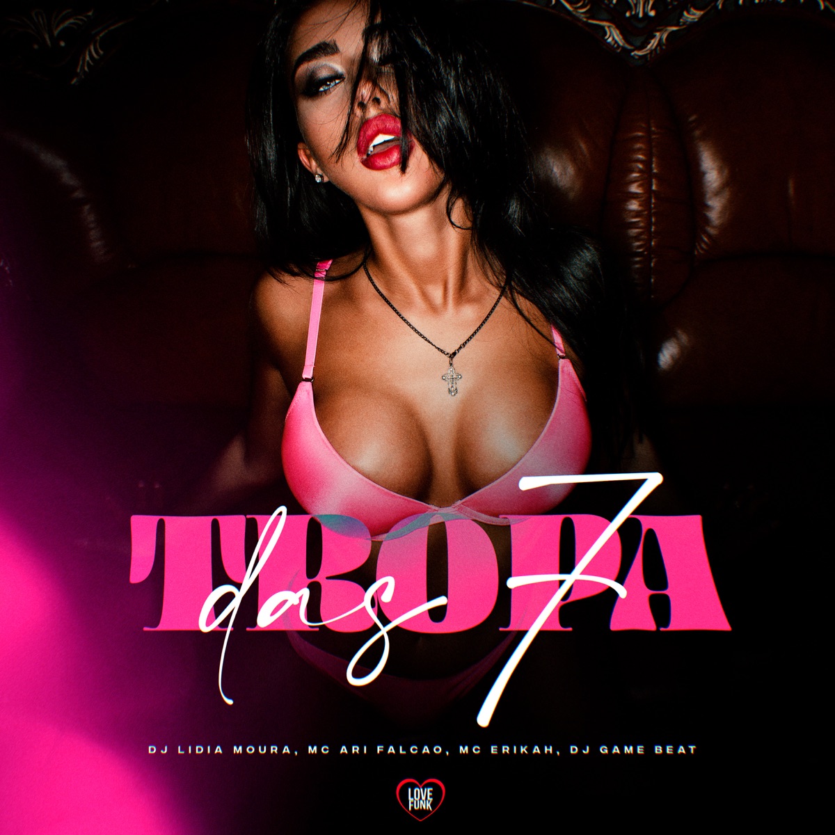 Tropa Das 7 (feat. dj game beat) - Single by DJ Lidia Moura, Mc Erikah & Ari Falcão album cover