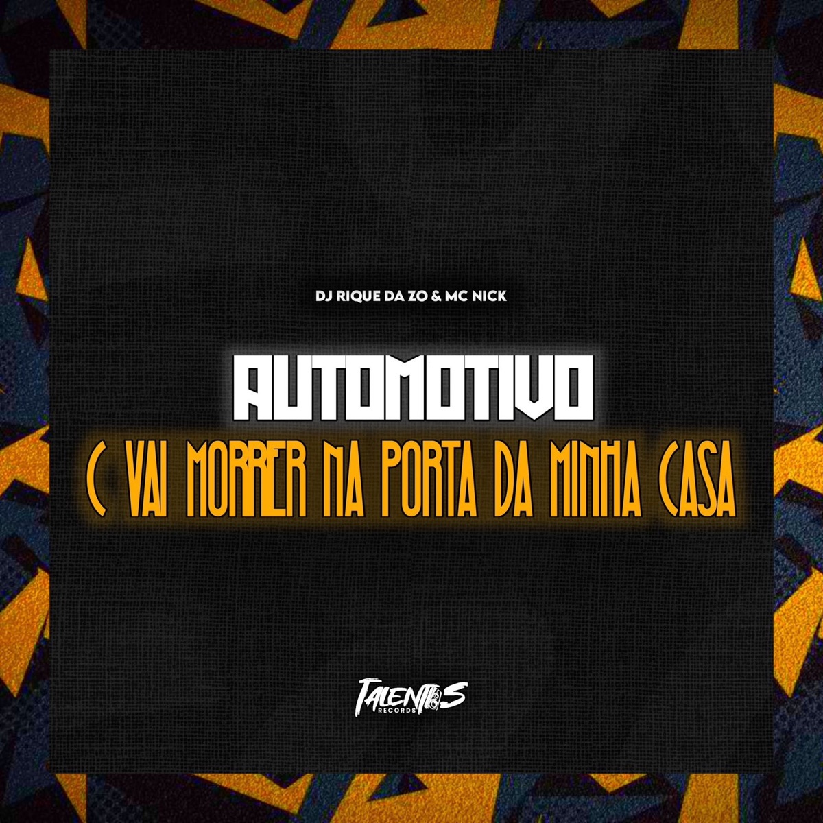 AUTOMOTIVO C VAI MORRER NA PORTA DA MINHA CASA - Single by DJ RIQUE DA ZO & Mc Nick album cover
