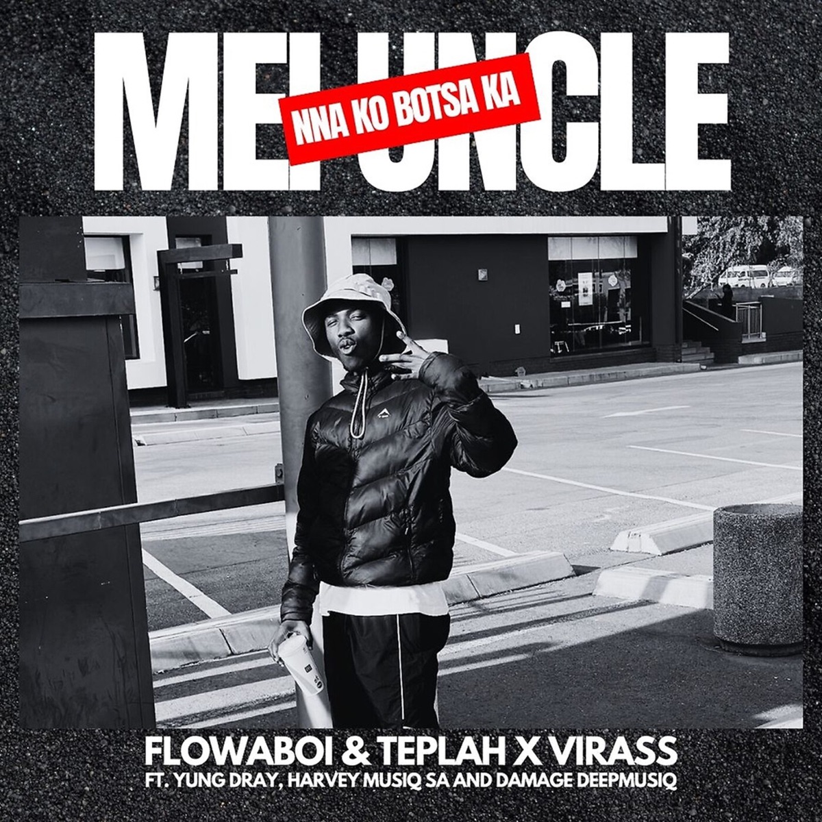 Mei Uncle (feat. Yung Dray, Harvey Musiq SA & Damage DeepMusiQ) - Single by Flowaboi & Teplah X Virass album cover