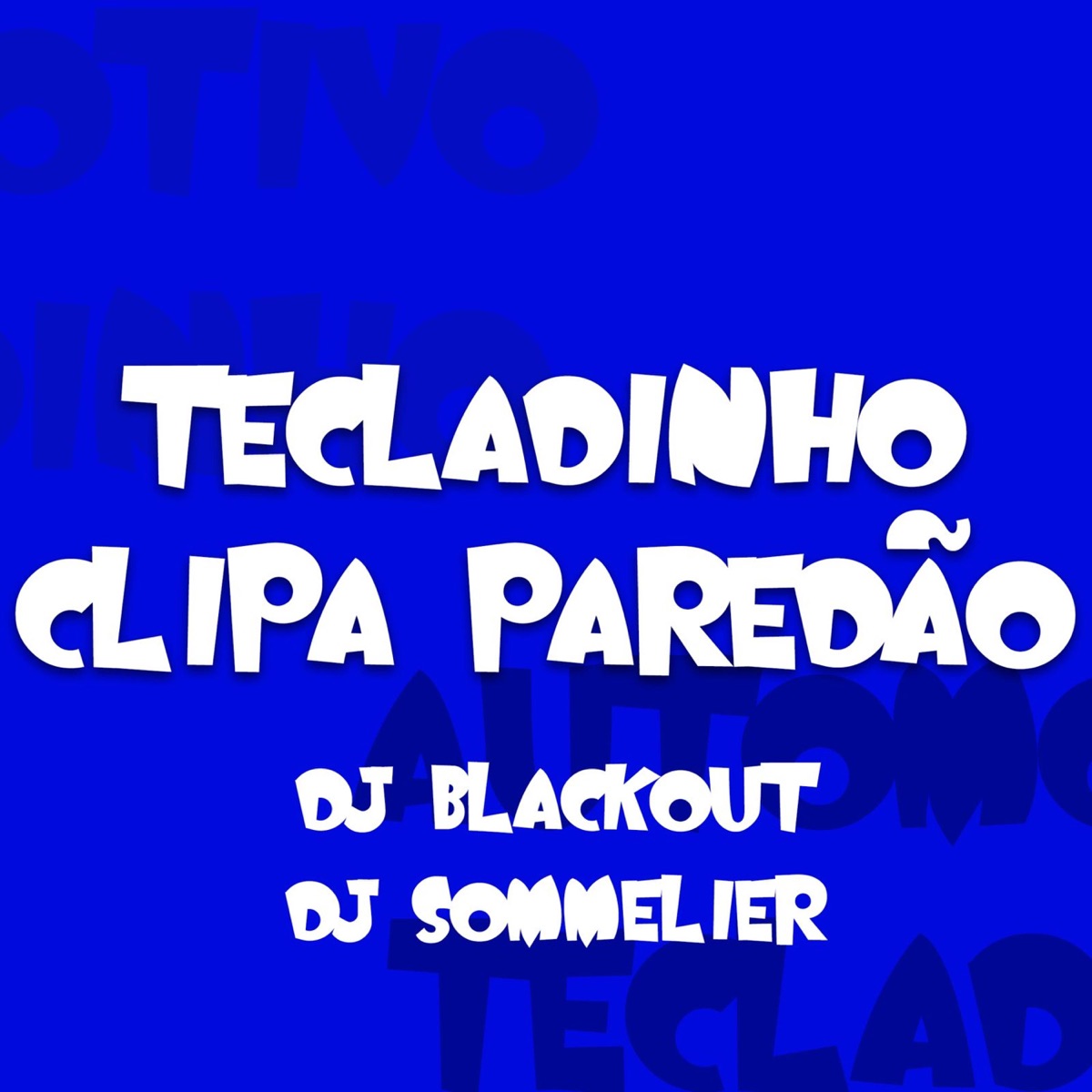 TECLADINHO CLIPA PAREDÃO (feat. DJ SOMMELIER O DEGUSTADOR DE XRC) - Single by DJ BLACKOUT album cover