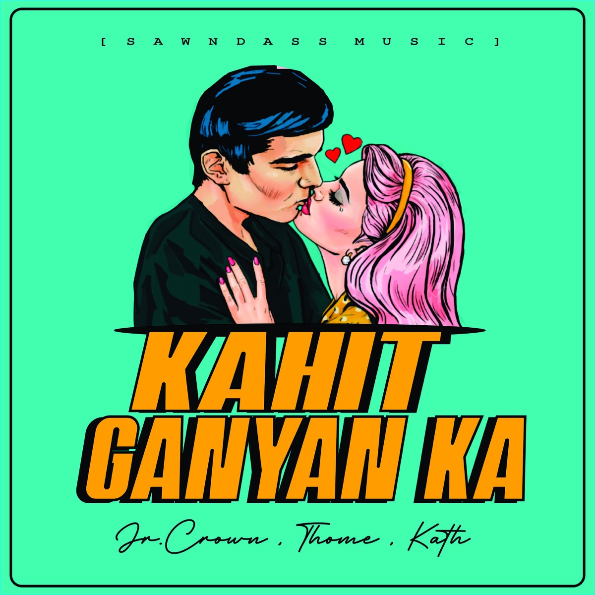 Kahit Ganyan Ka - Single by Jr Crown, Thome & Kath album cover