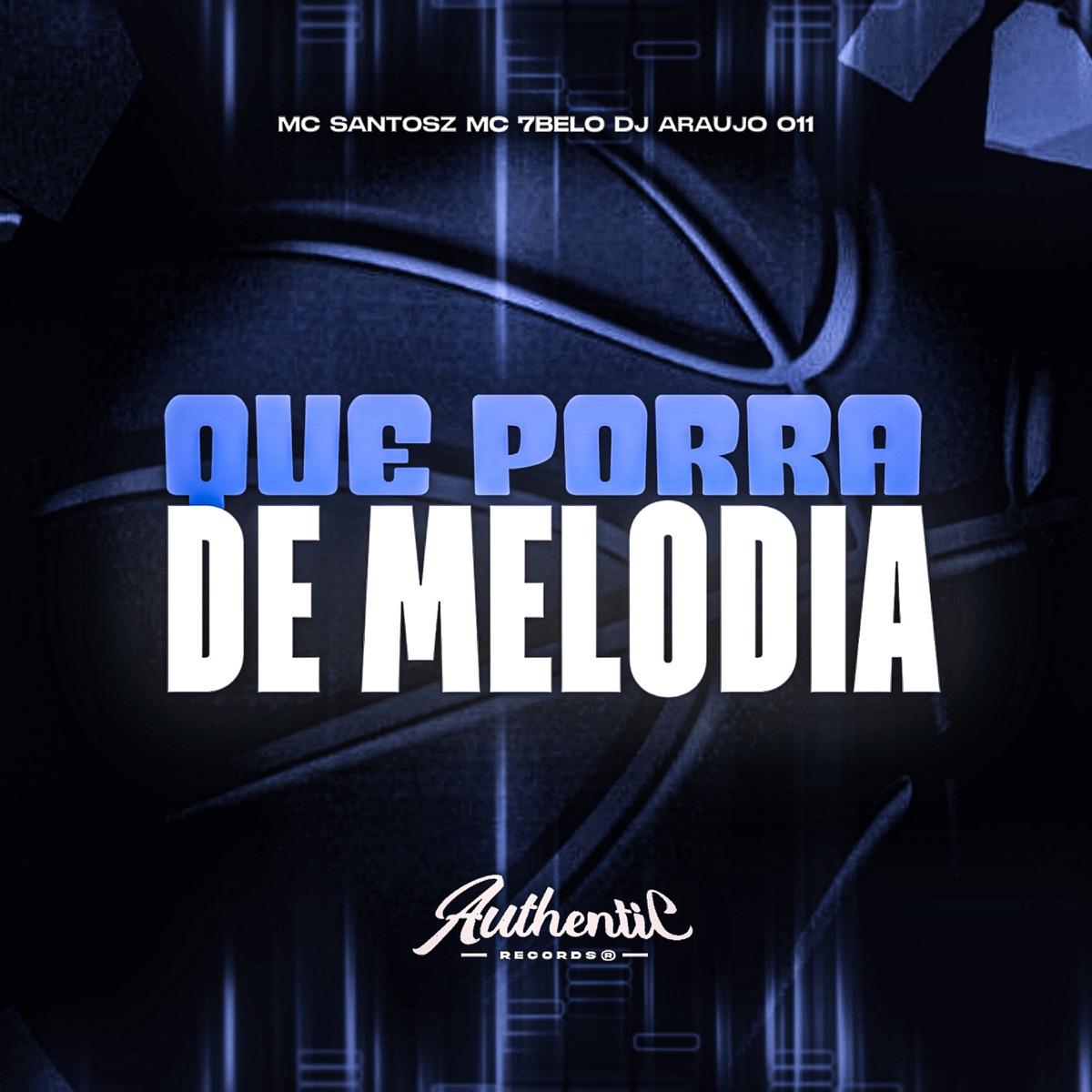 Que Porra de Melodia (feat. Mc 7Belo) - Single by MC Santosz & Dj Araujo 011 album cover