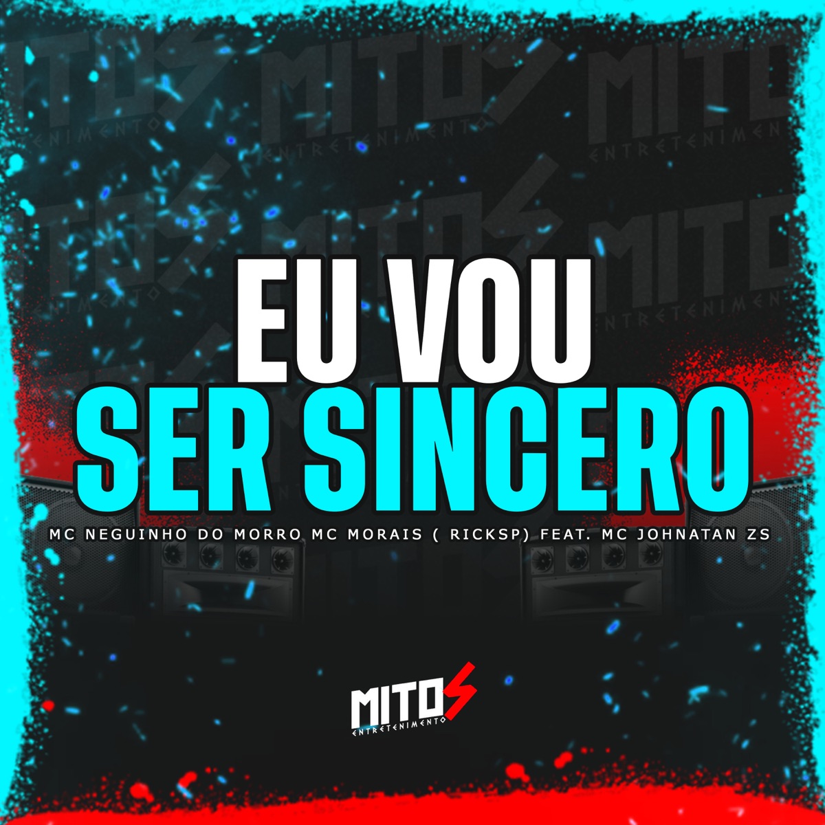 EU VOU SER SINCERO (feat. Mc Johnatan ZS) - Single by Mc Neguinho do Morro, mc morais & Ricksp album cover