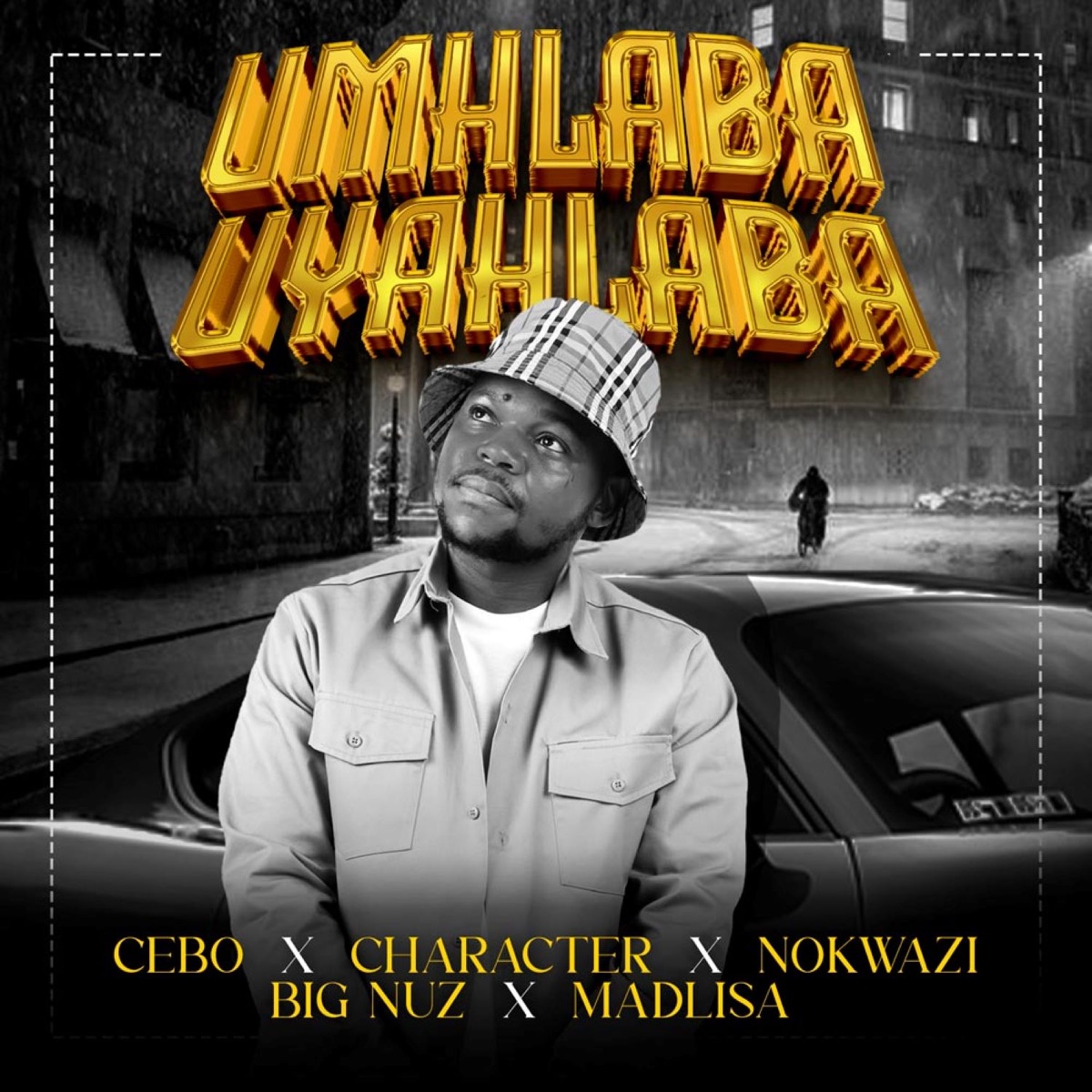 Umhlaba Uyahlaba (feat. Character & Madlisa) - Single by Cebo, Big Nuz & Nokwazi album cover