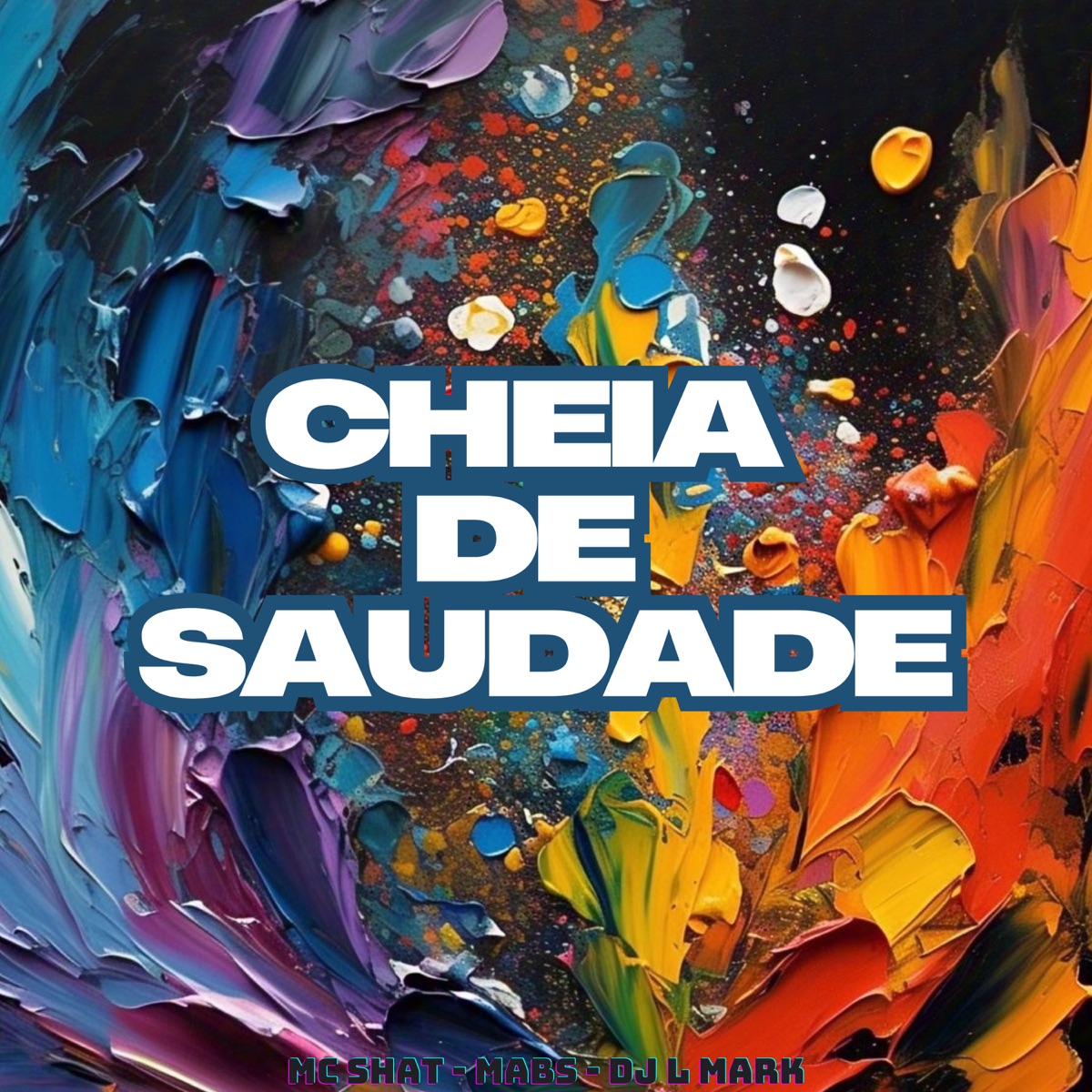 Cheia de Saudade - Single by MC Shat, mabs, DJ L Mark & djgordinzl album cover