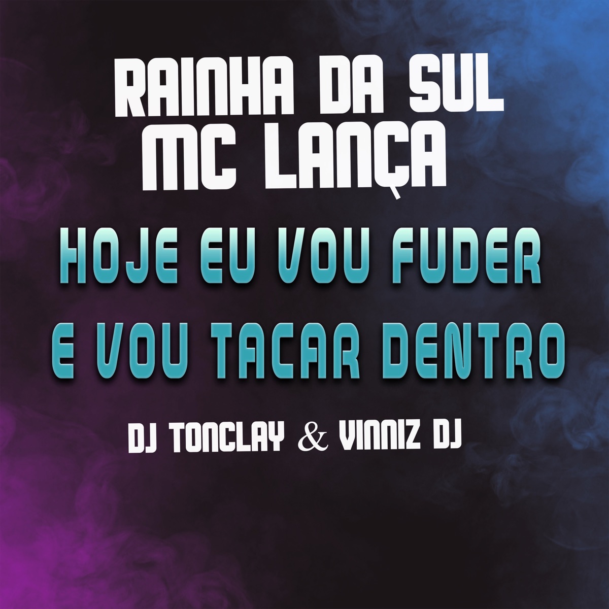 Hoje Eu Vou Fuder e Vou Tacar Dentro - Single by Mc Lança, Rainha da Sul, Vinniz DJ & Dj Tonclay album cover