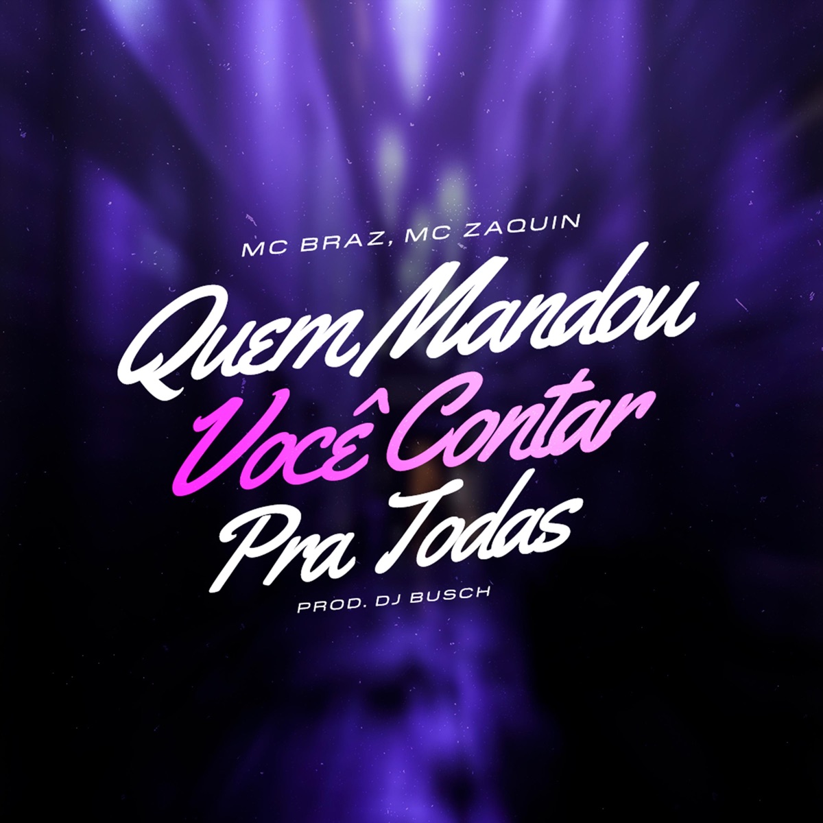 Quem Mandou Você Contar pra Todas (feat. DJ BUSCH) - Single by MC Braz & MC Zaquin album cover