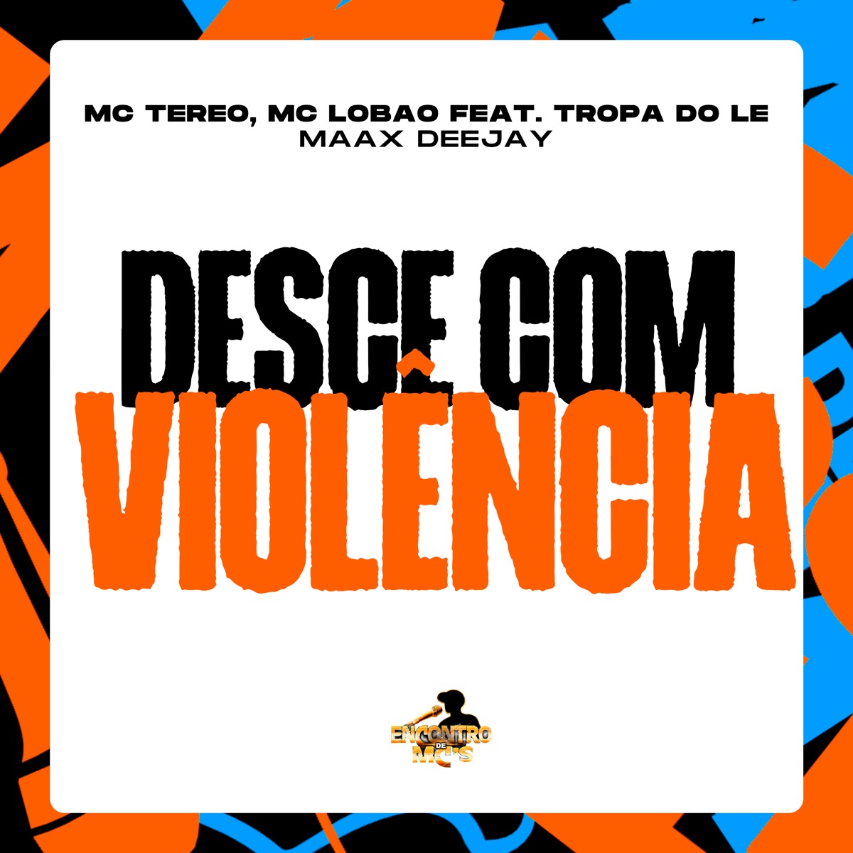 Desce Com Violência (feat. TROPA DO LE) - Single by MC TEREO, MC Lobão & Maax Deejay album cover