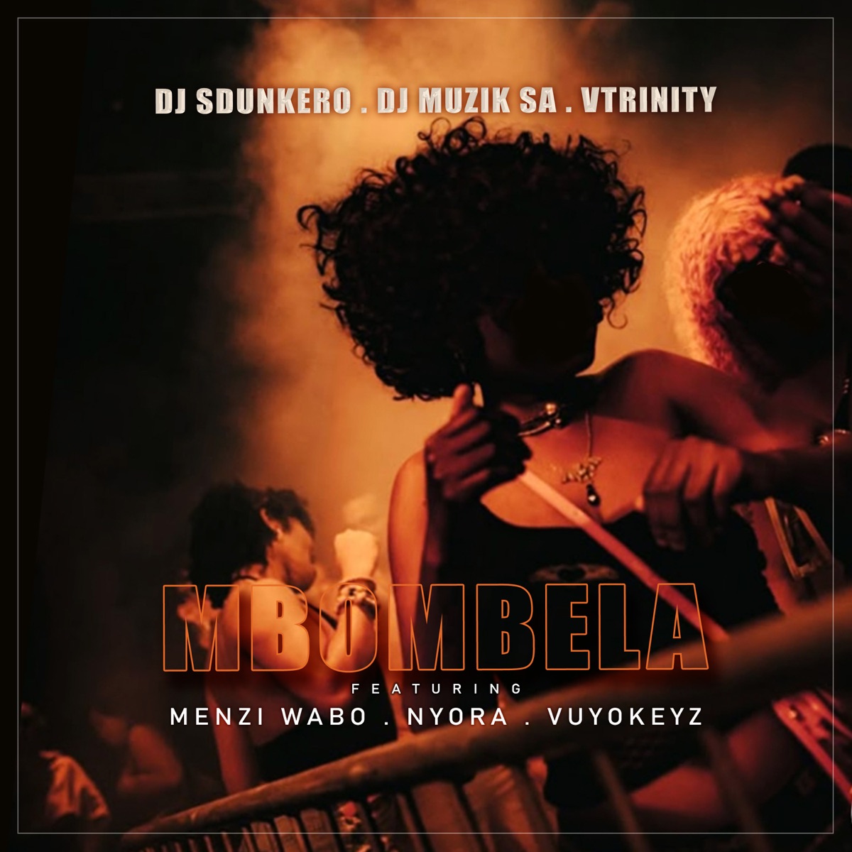 Mbombela (feat. Vuyokeyz, Menzi Wabo & Nyora) [Extended] - Single by DJ Muzik Sa, Vtrinity & DJ Sdunkero album cover