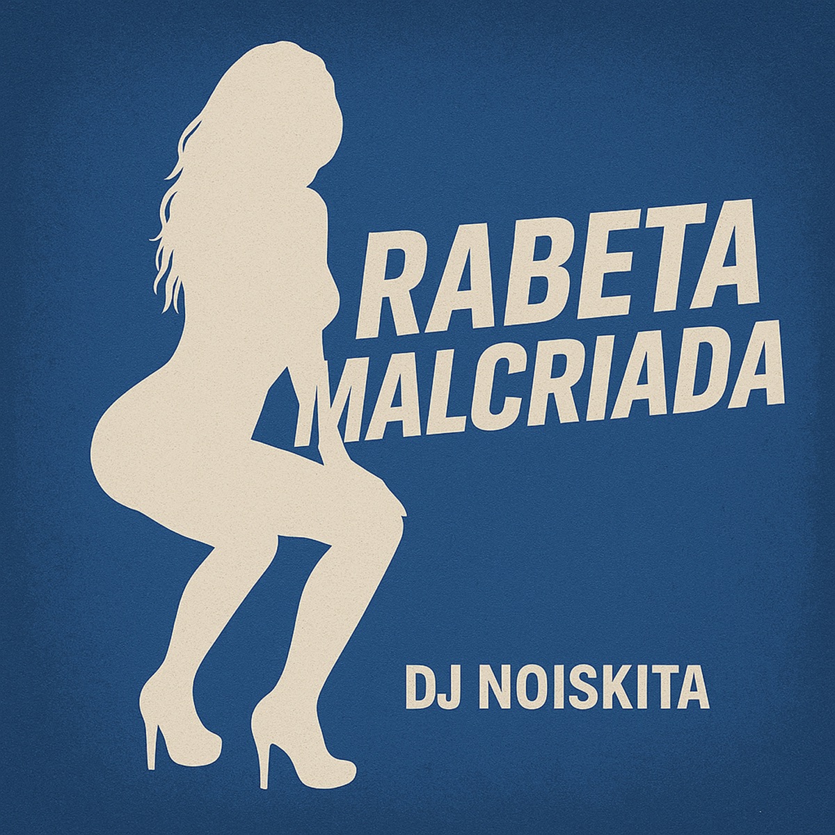 Rabeta Malcriada - Single by DJ Noiskita album cover