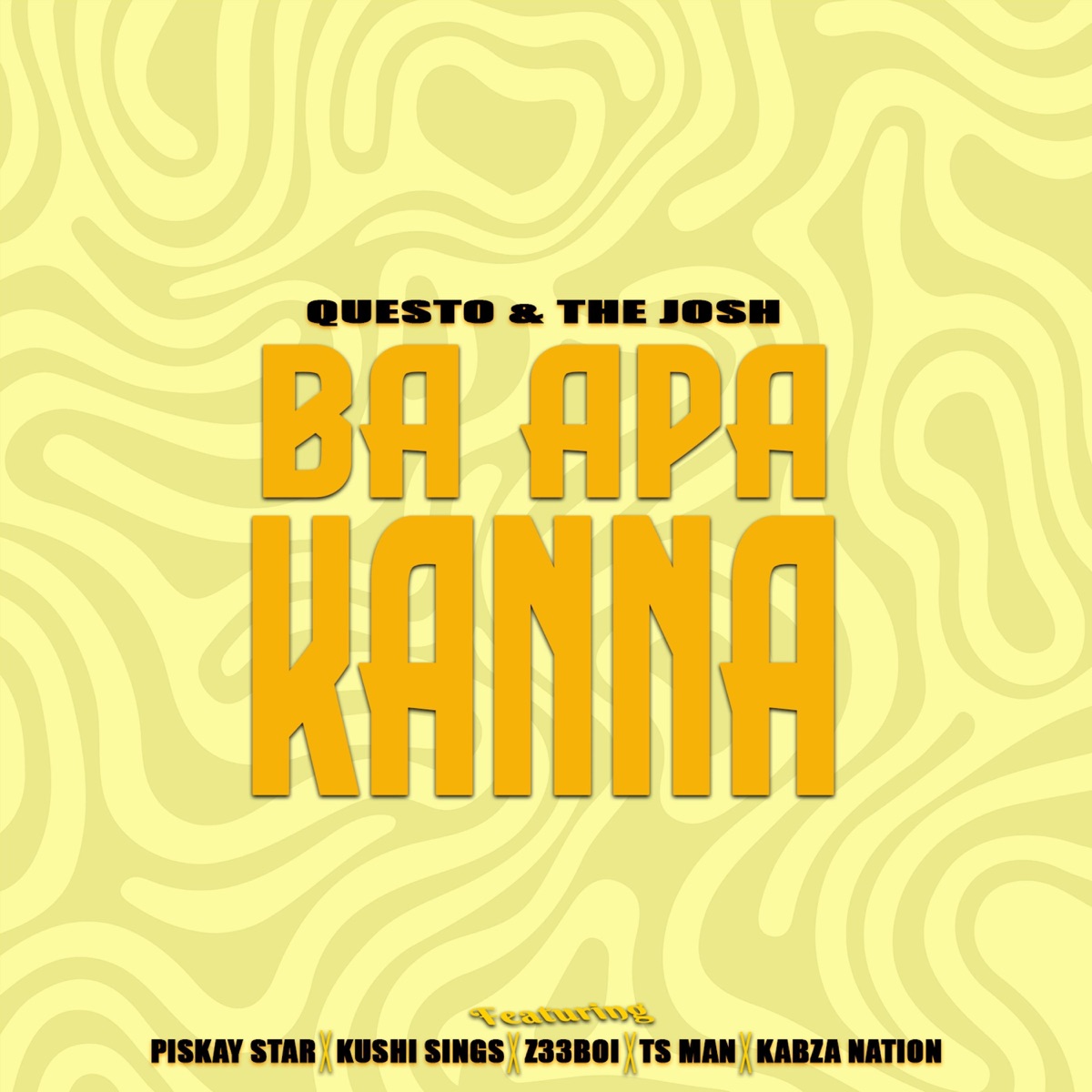 BA APA KANNA (feat. Piskay Star, Kushi Sings, Z33BOI, TS man & Kabza Nation) - Single by Questo & The Josh album cover