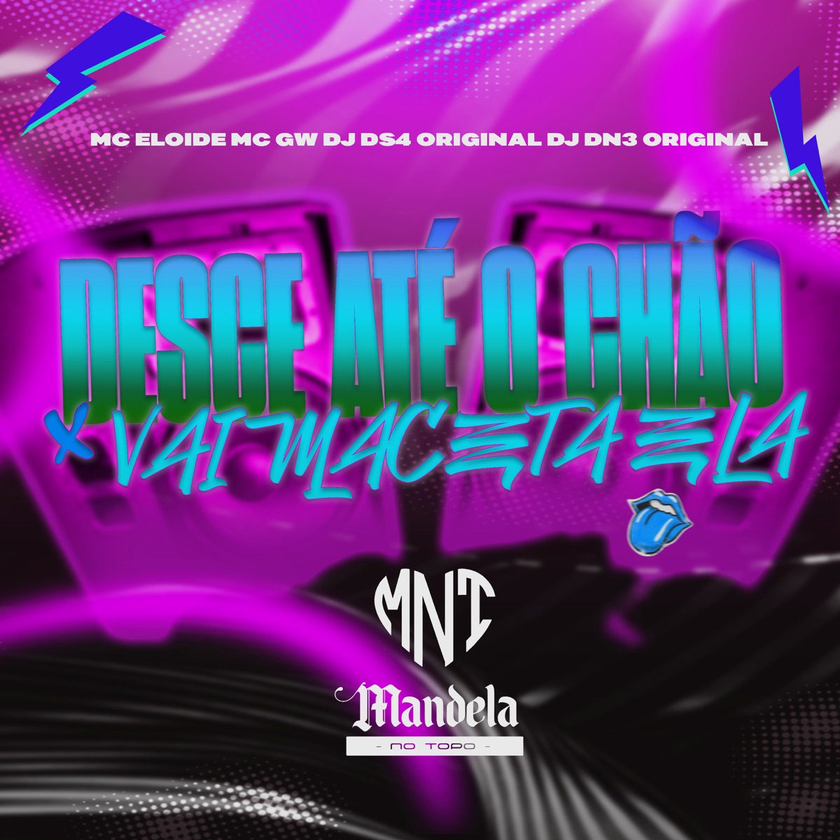 Desce Até o Chão x Vai Maceta Ela (feat. MC GW & Mc Eloide) - Single by DJ DN3 ORIGINAL & Dj Ds4 Original album cover