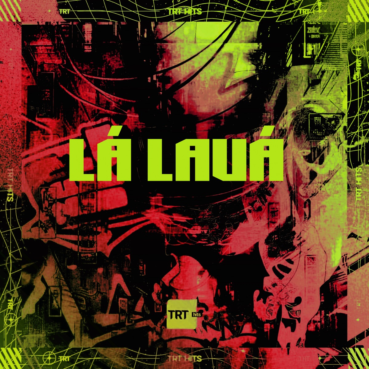 LA LAUÁ (feat. MC Buraga, Mc guizinho niazi, DJ K, Mc Sapinha & DJ Negritinho) - Single by TRT HITS album cover