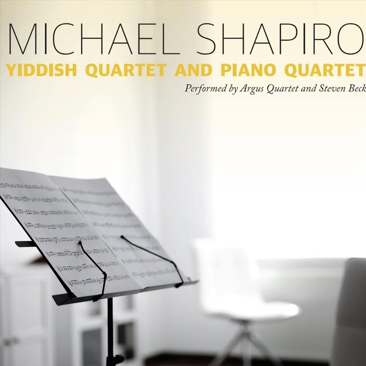 Michael Shapiro's Yiddish Quartet and Piano Quintet by Argus Quartet & Steven Beck album cover