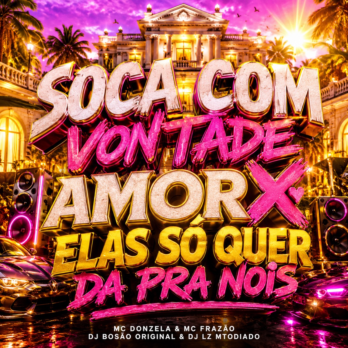 Soca Com Vontade Amor x Elas Só Quer da Pra Nois - Single by dj Bosão original, DJ LZ Mtodiado, mc donzela & Mc Frazão album cover