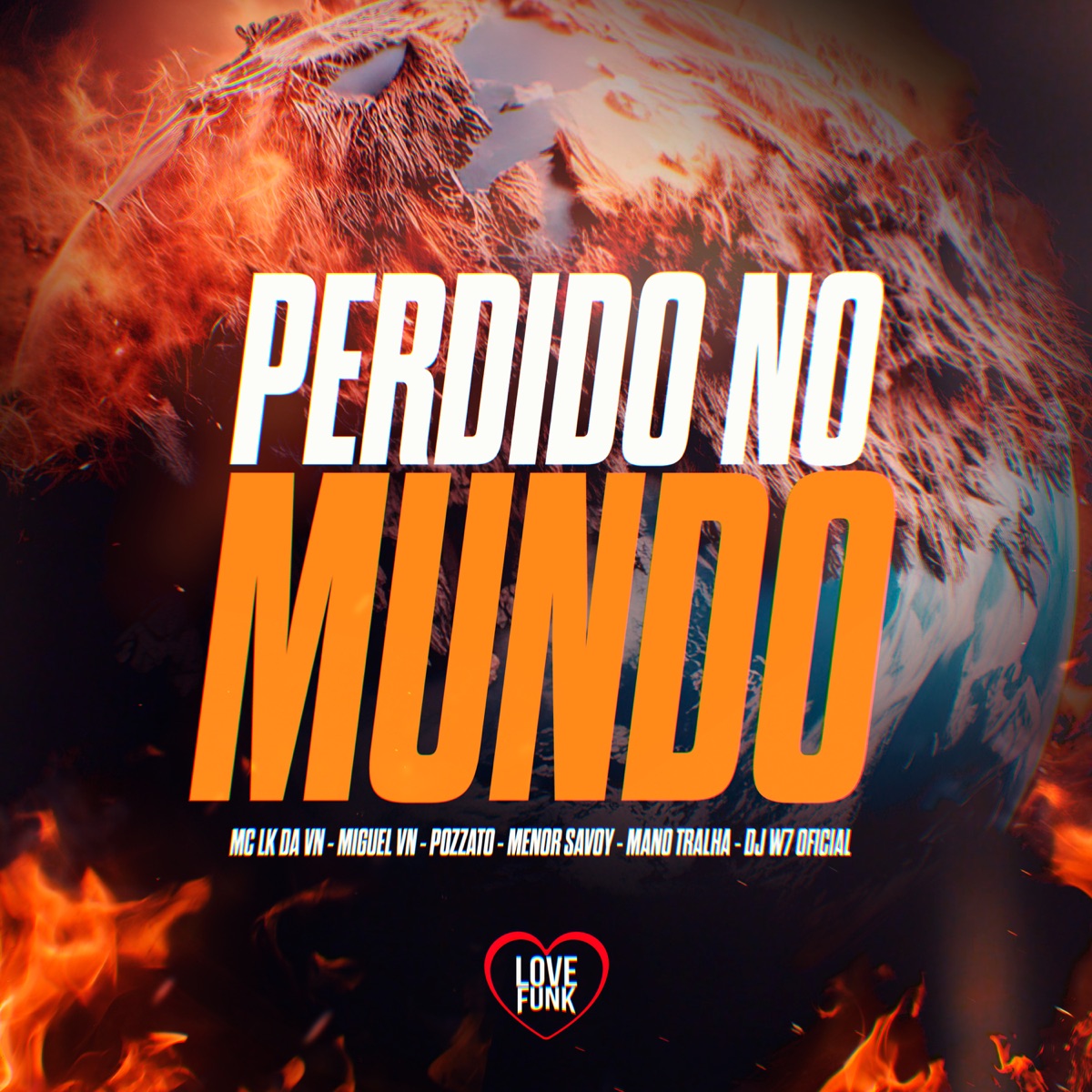 Perdido no Mundo (feat. MC MENOR SAVOY, DJ W7 OFICIAL & Mano Tralha) - Single by MC LK da VN, Mc Miguel VN & Pozzato album cover