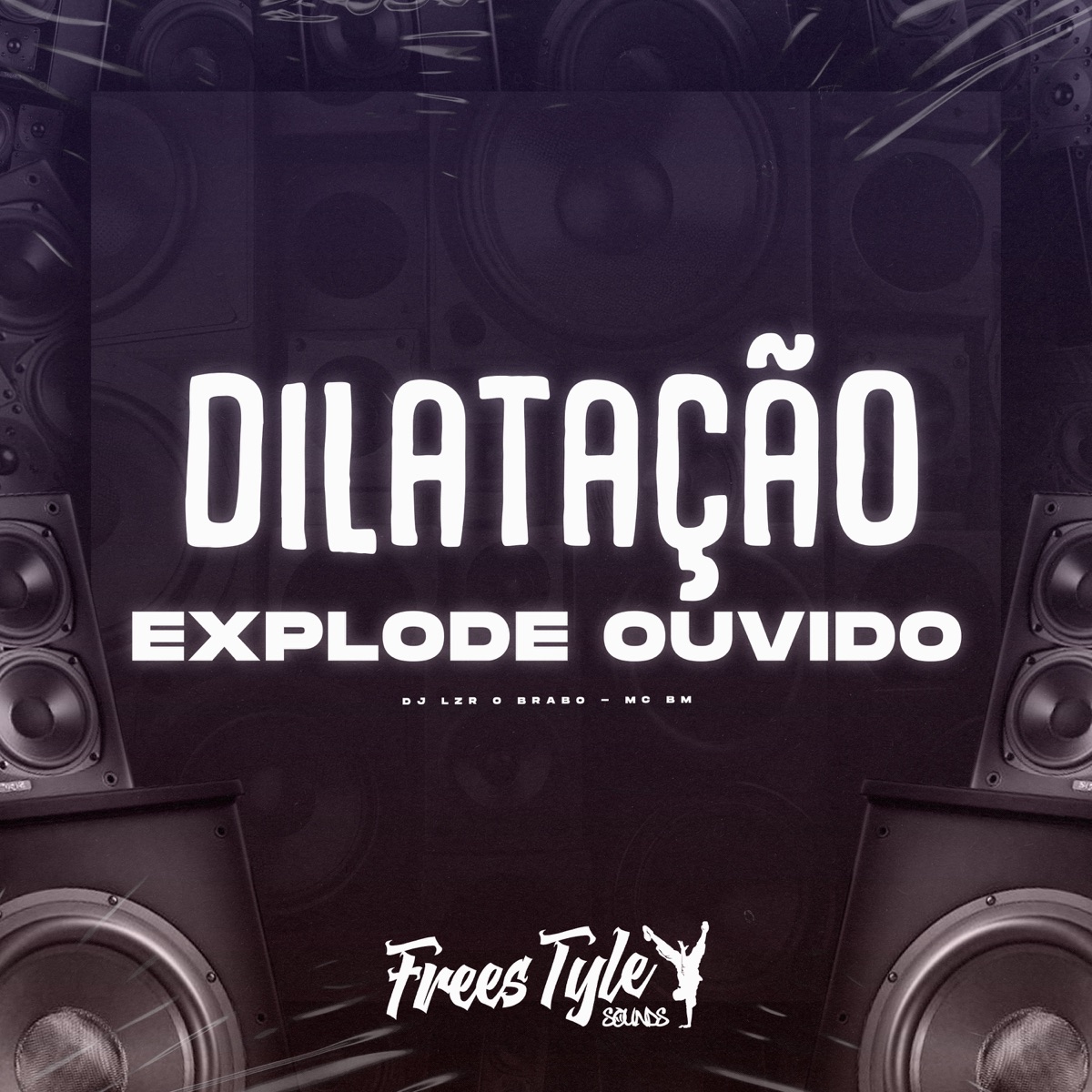 Dilatação Explode Ouvido - Single by DjLzr o Brabo, Mc bm & FreesTyle Sounds album cover