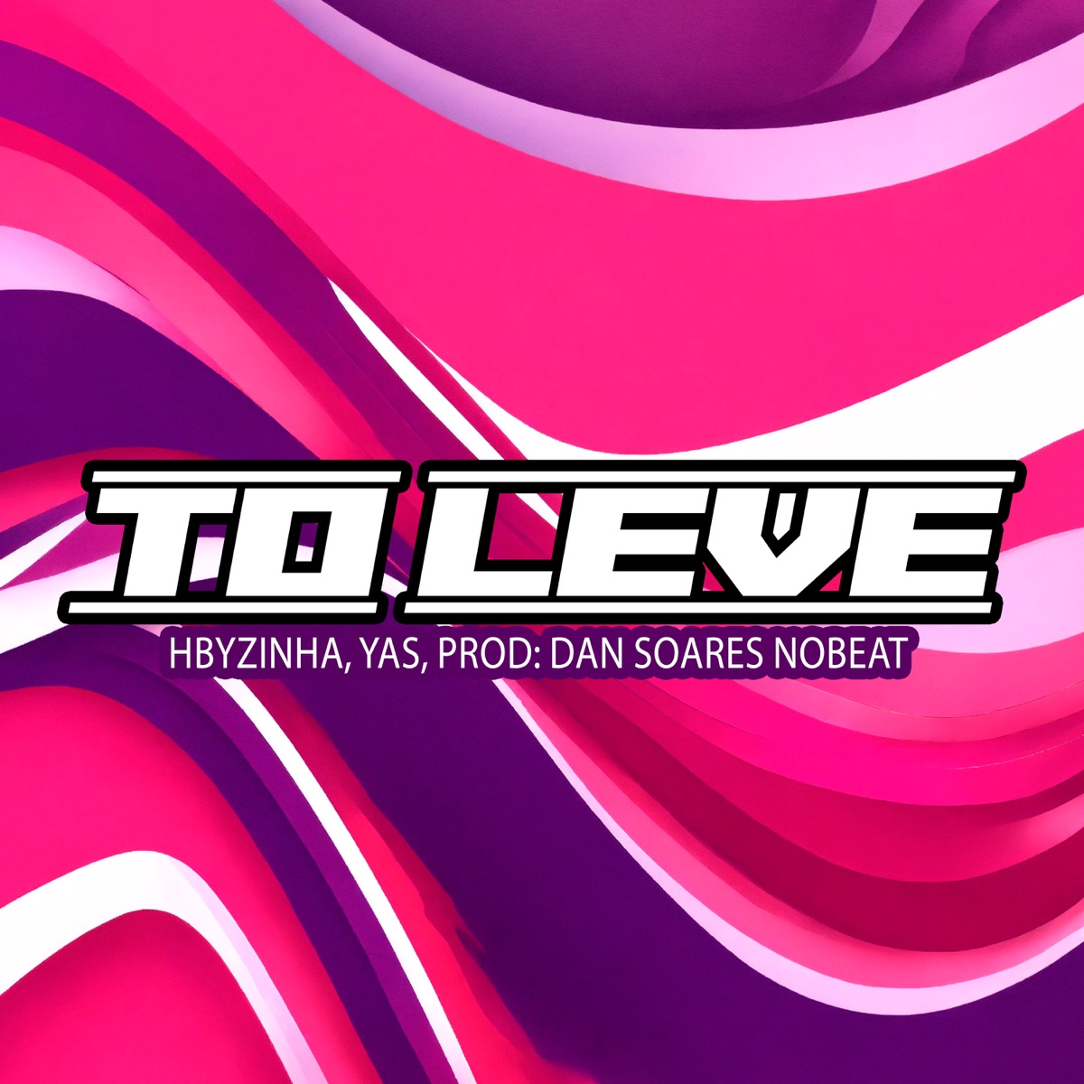 To Leve - Single by Hbyzinha & Mc Yas album cover
