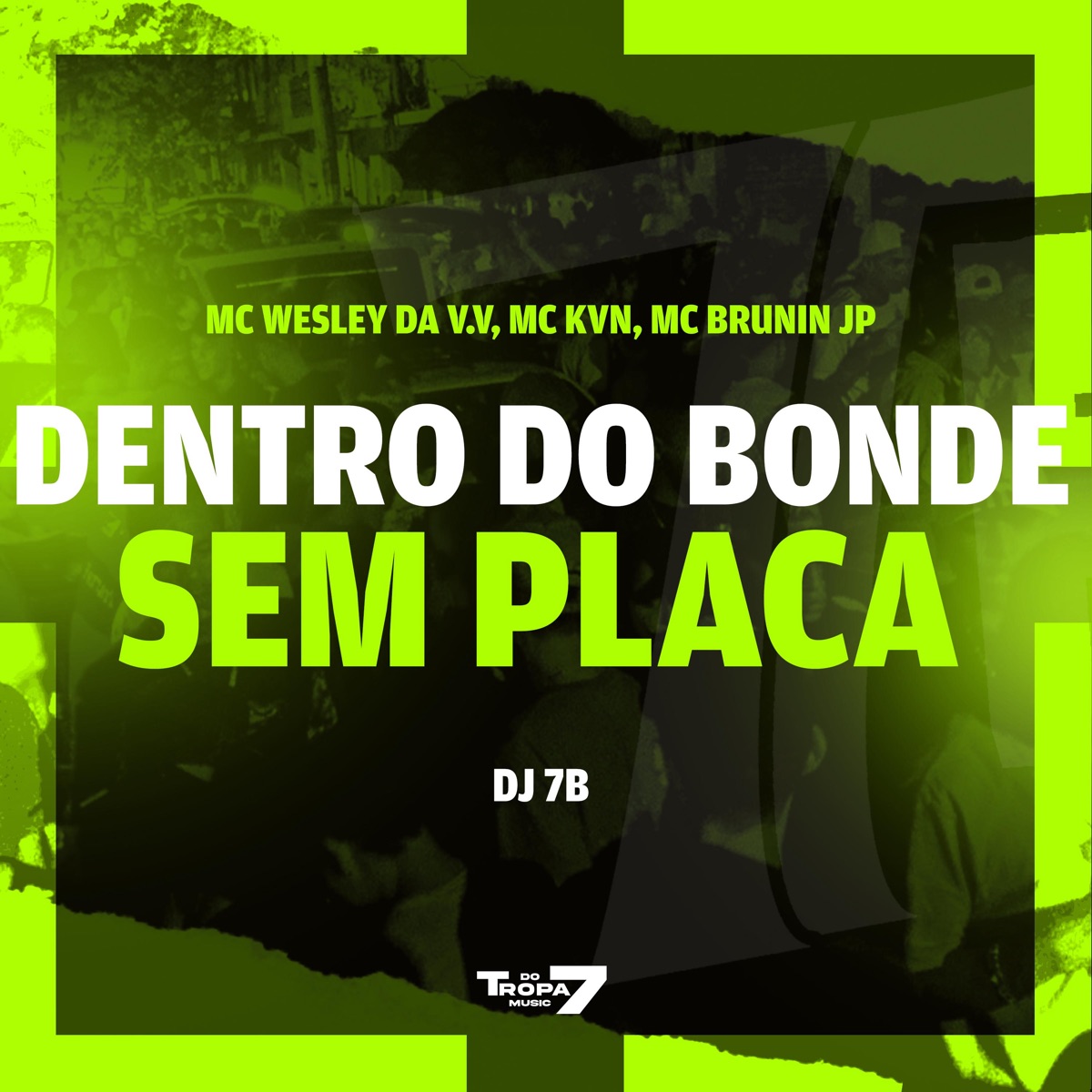 Dentro do Bonde Sem Placa - Single by MC WESLEY DA V.V, Mc kvn, Mc Brunin JP & DJ 7B album cover
