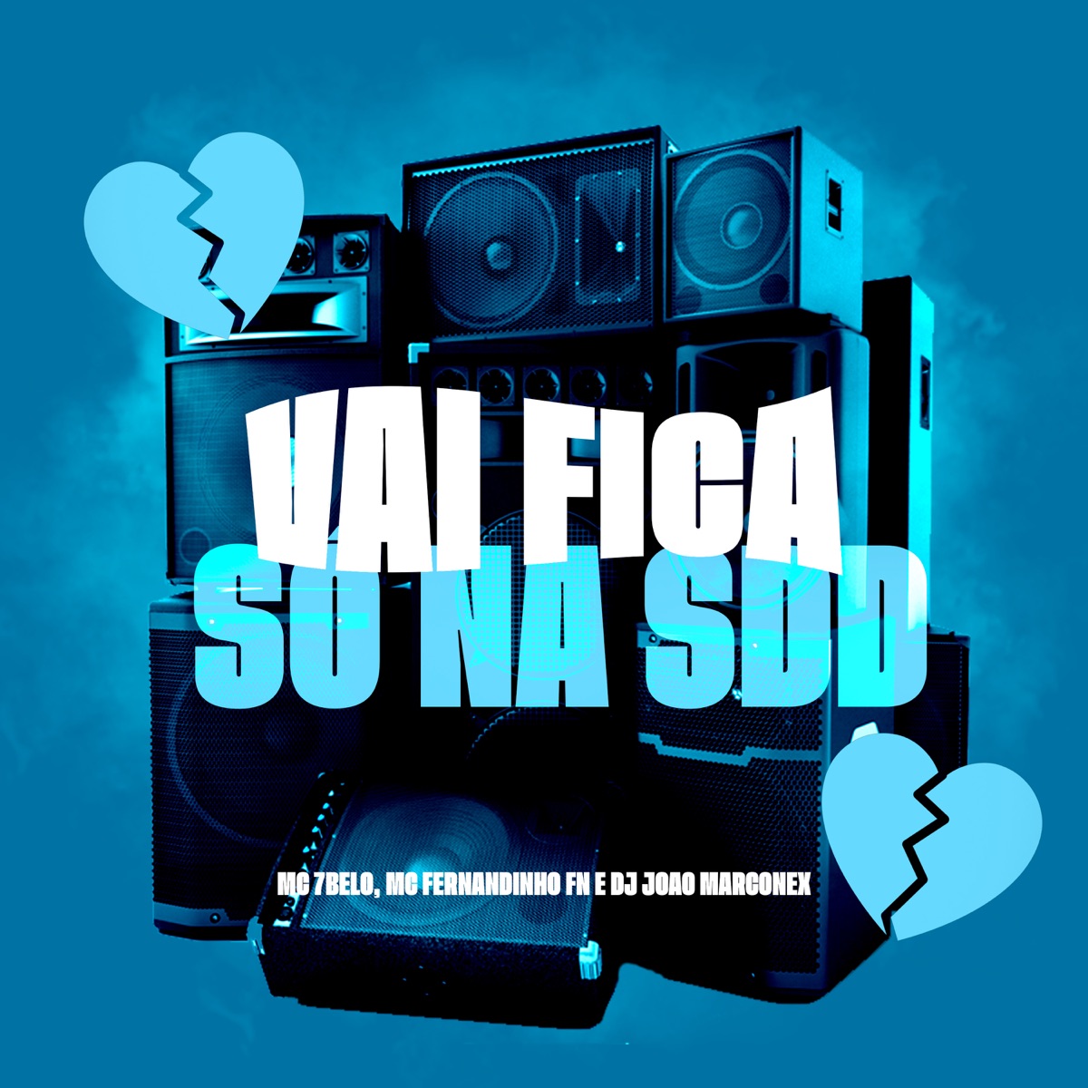 Vai Ficar Só na Sdd - Single by Mc 7 Belo, MC FERNANDINHO FN & DJ João Marconex album cover
