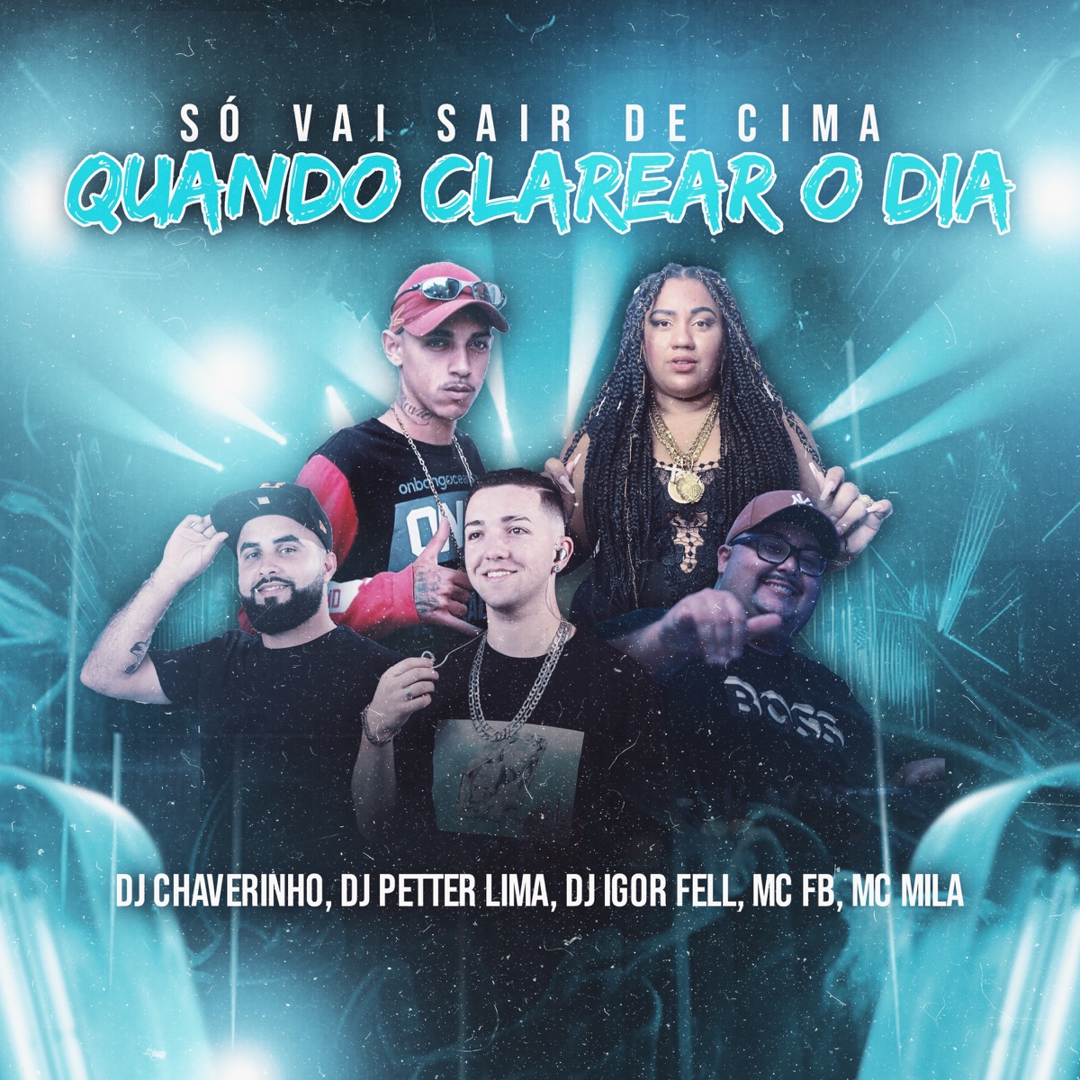 Só Vai Sair De Cima Quando Clarear o Dia - Single by Dj Chaverinho, Dj Igor Fell, Dj Petter Lima, MC FB & Mc Mila album cover