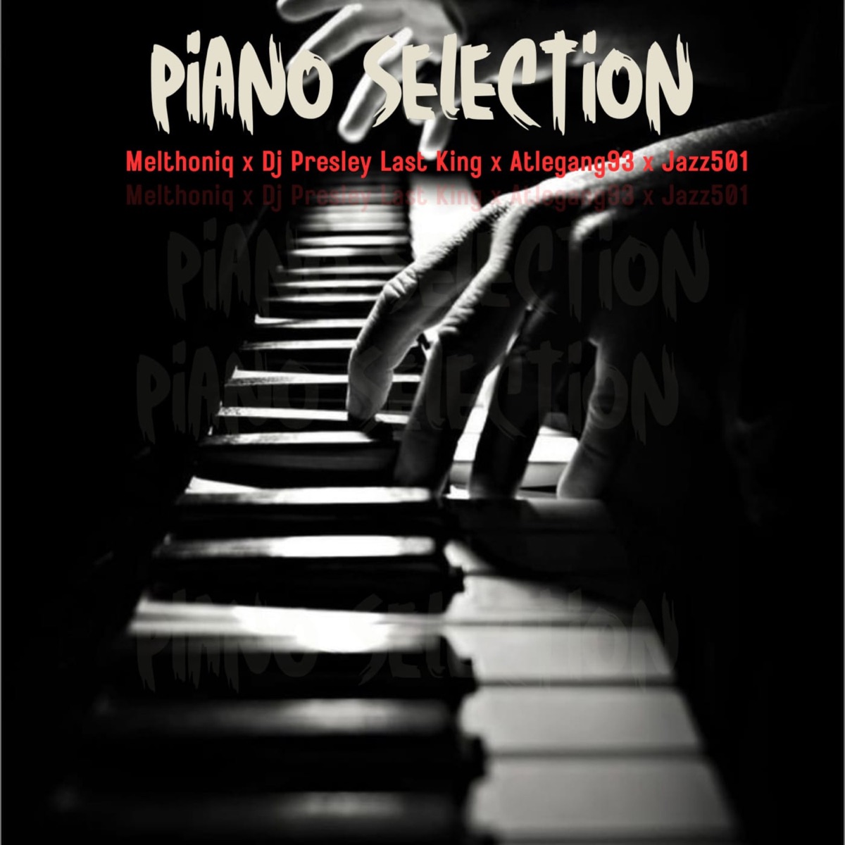 Piano Selection (Single) - Single by DJ Presley Last King, Melthoniq, Atlegang93 & Jazz501 album cover