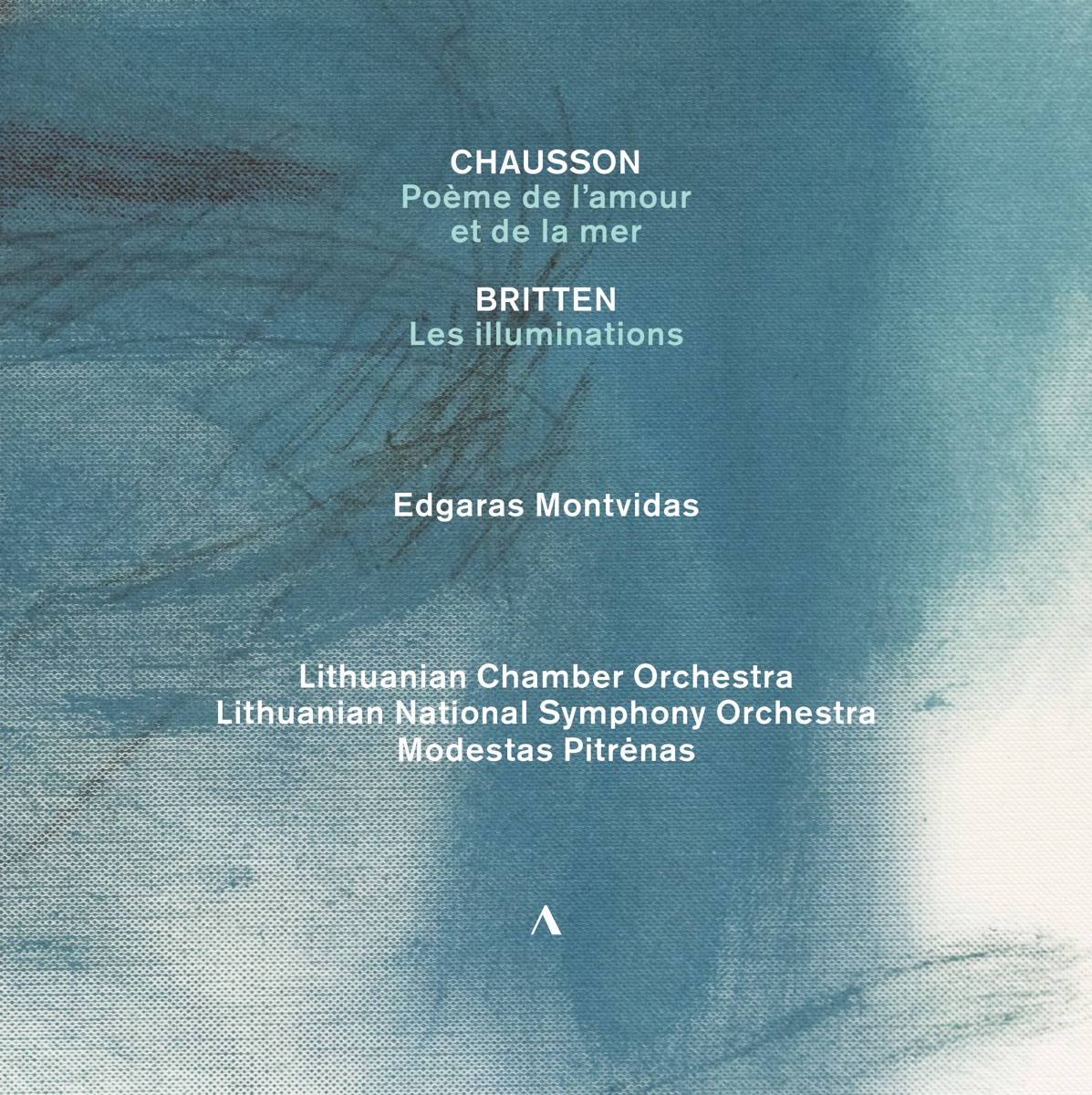 Chausson: Poème de l'amour et de la mer, Op. 19 - Britten: Les illuminations, Op. 18 by Edgaras Montvidas, Modestas Pitrenas, Lithuanian National Symphony Orchestra & Lithuanian Chamber Orchestra album cover