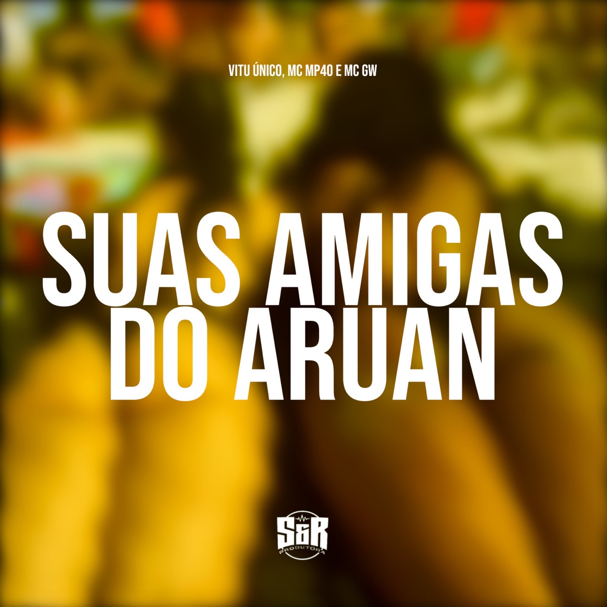 Suas Amigas do Aruan - Single by Vitu Único, MC GW & mp40 album cover