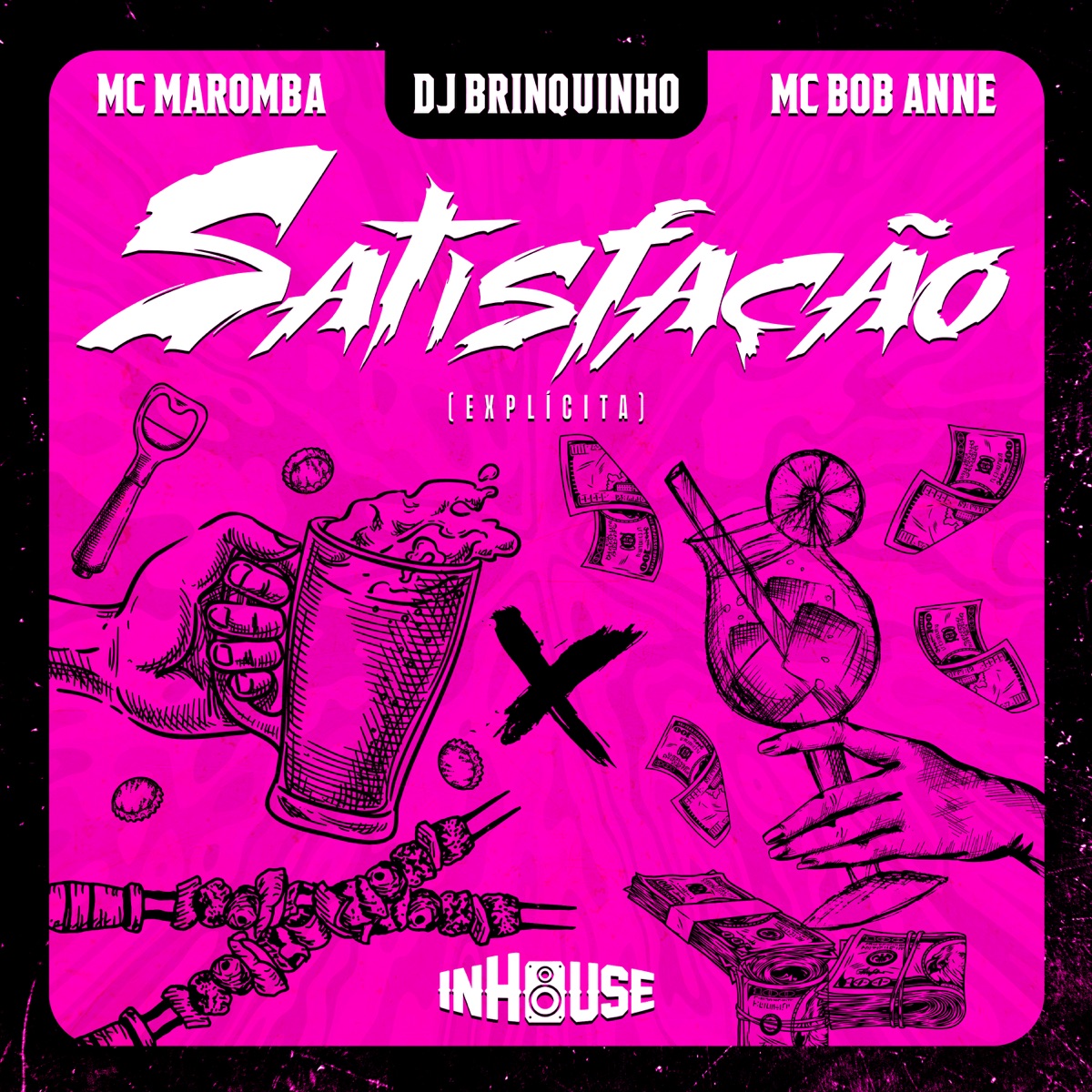 Satisfação - inHouse (Explícita) - Single by DJ Brinquinho, Mc Maromba & MC Bob Anne album cover