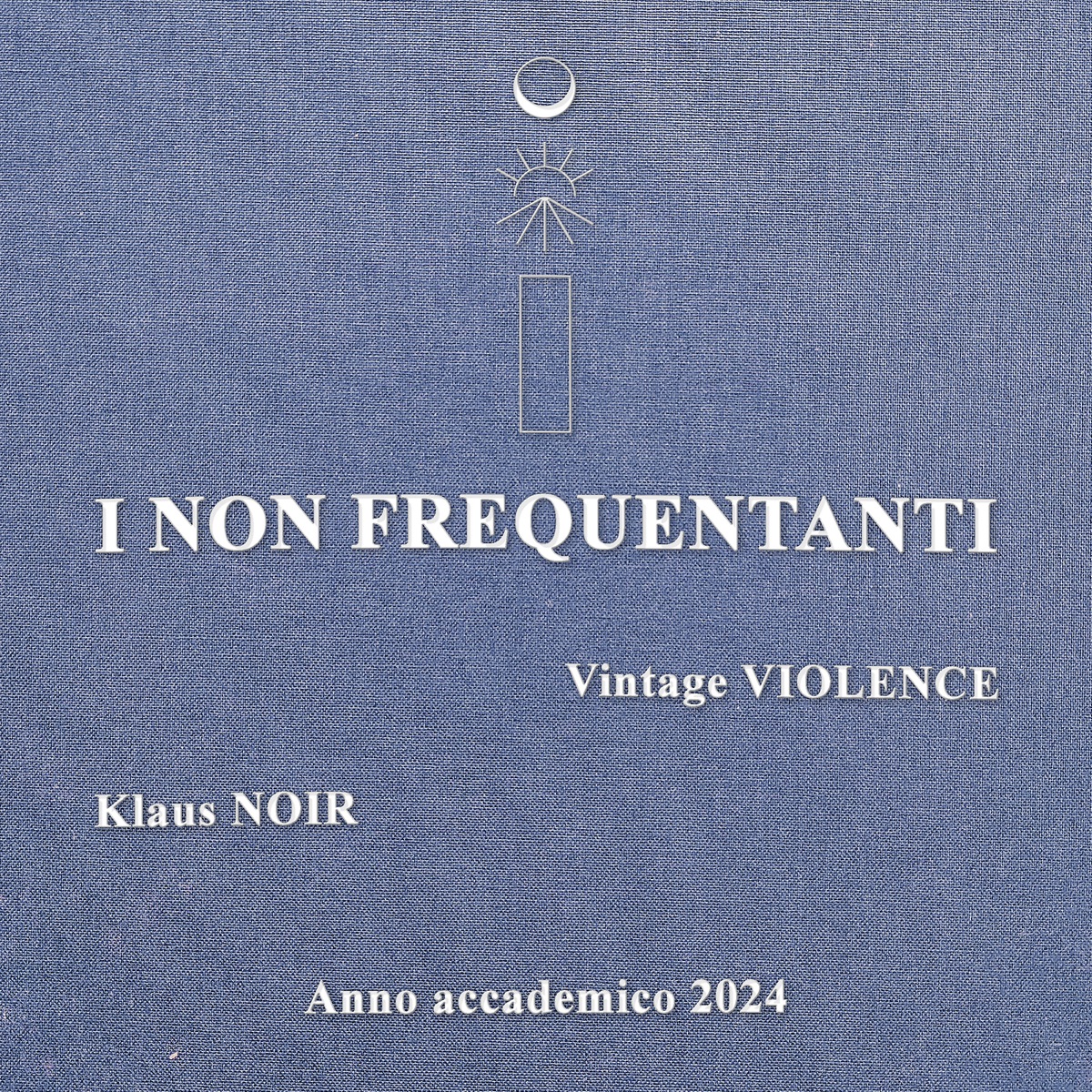 I non frequentanti (Anno accademico 2024)  [feat. KLAUS NOIR] - Single by Vintage Violence album cover