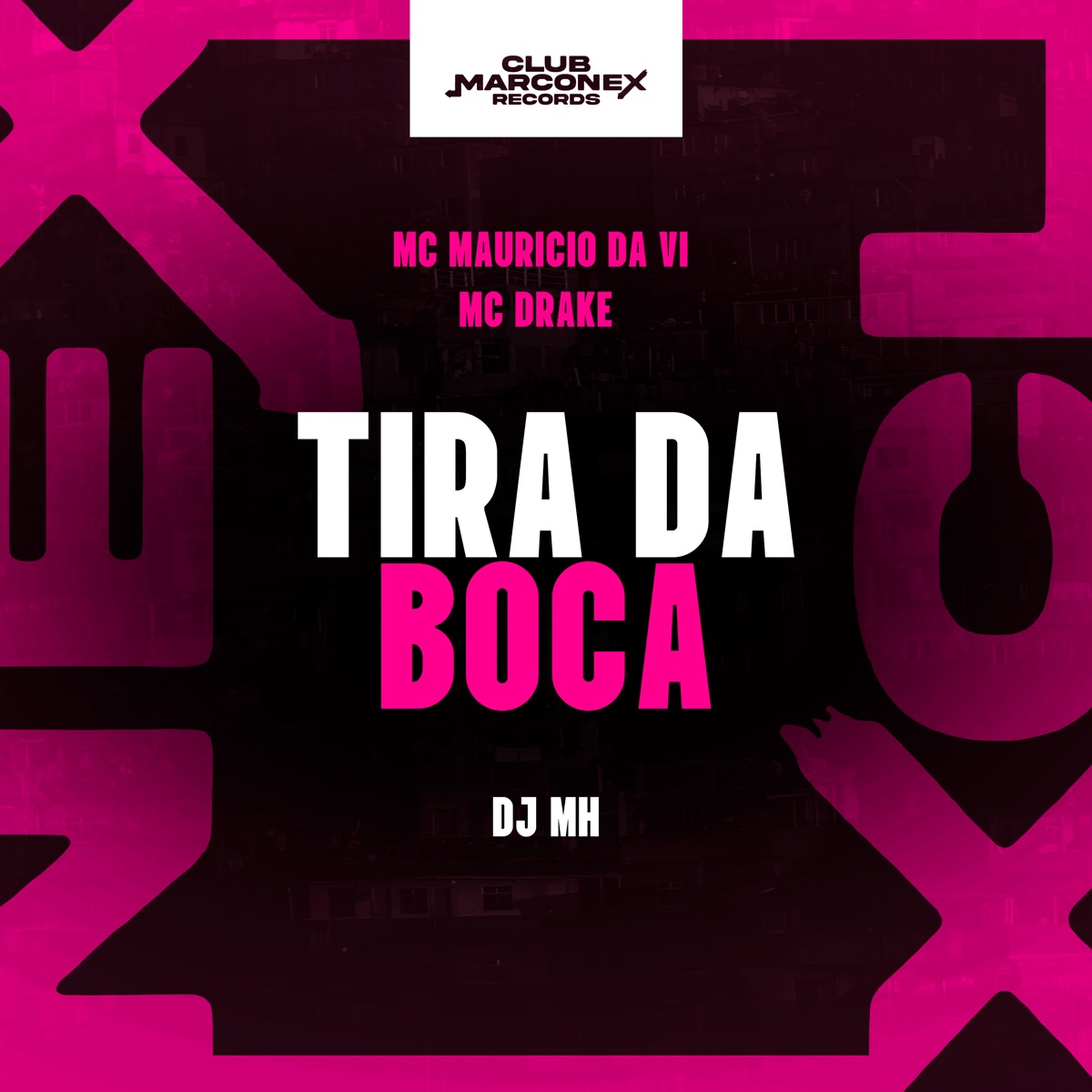 Tira da Boca - Single by MC Mauricio da V.I, Mc Drake, DJ MH & Club Marconex Records album cover
