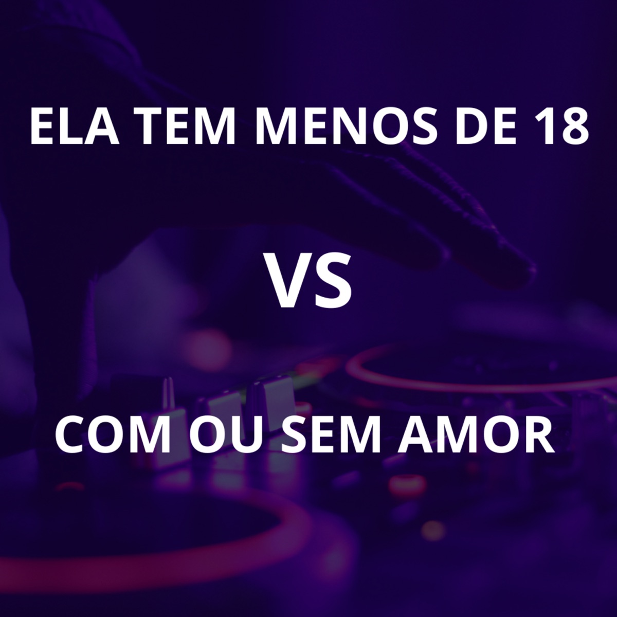 Ela Tem Menos de 18 Vs Com ou Sem Amor - Single by MC LEON album cover