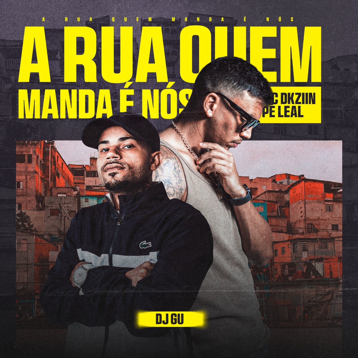 A Rua Quem Manda É Nós - Single by Mc Dkziin, Pê Leal & DJ Gu album cover
