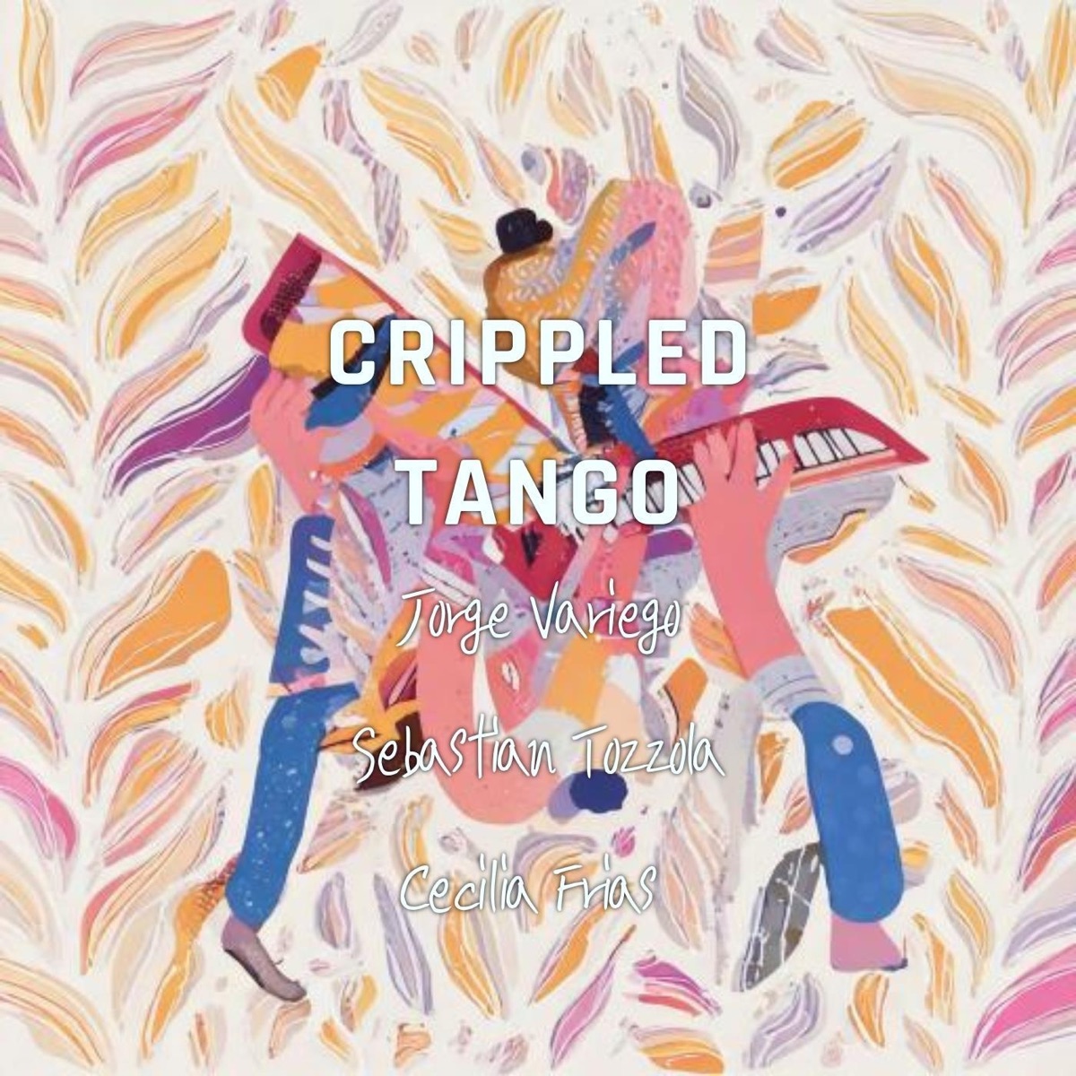 Crippled Tango - Single by Jorge Variego, Sebastian Tozzola & Cecilia Frias album cover