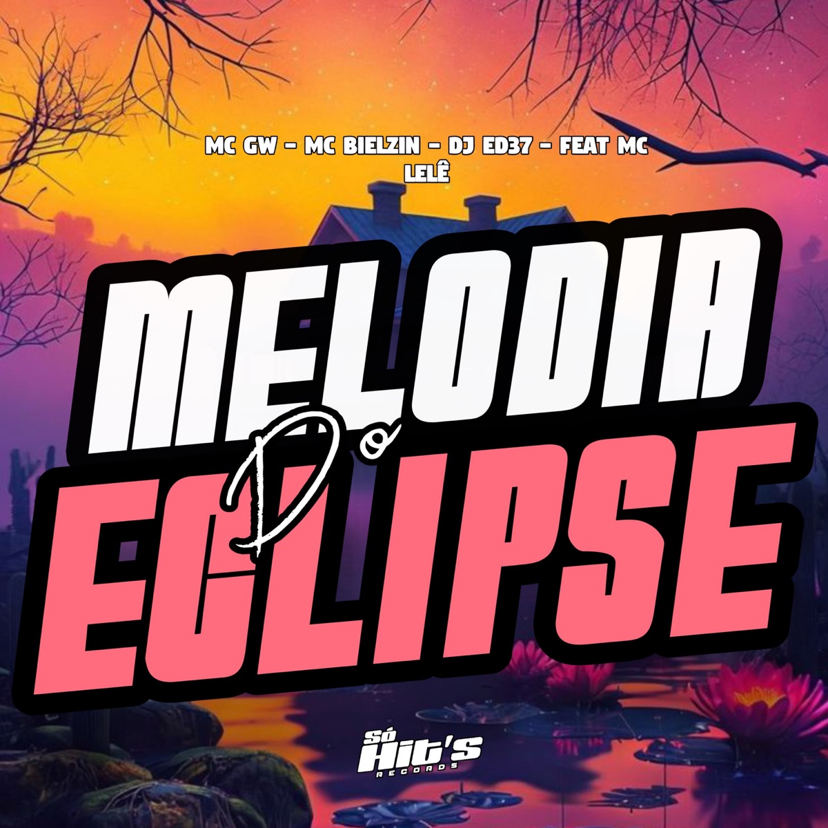 Melodia do Eclipse (feat. MC LELE) - Single by DJ ED37, Mc Gw & MC Bielzin album cover