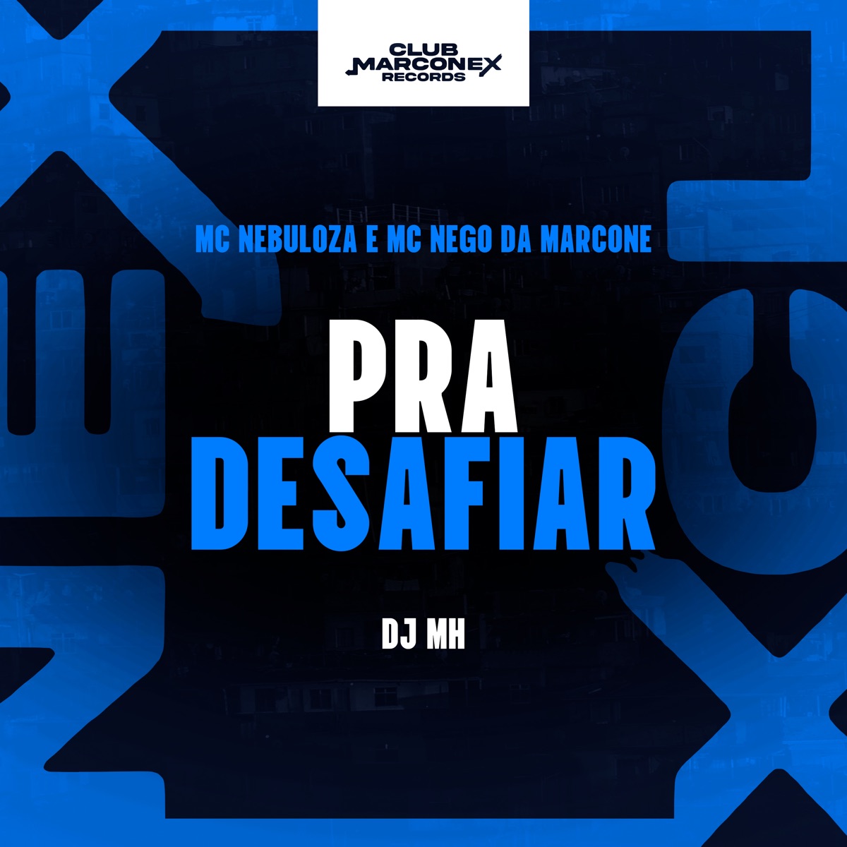 Pra Desafiar - Single by MC Nebulosa, MC Nego da Marcone, DJ MH & Club Marconex Records album cover