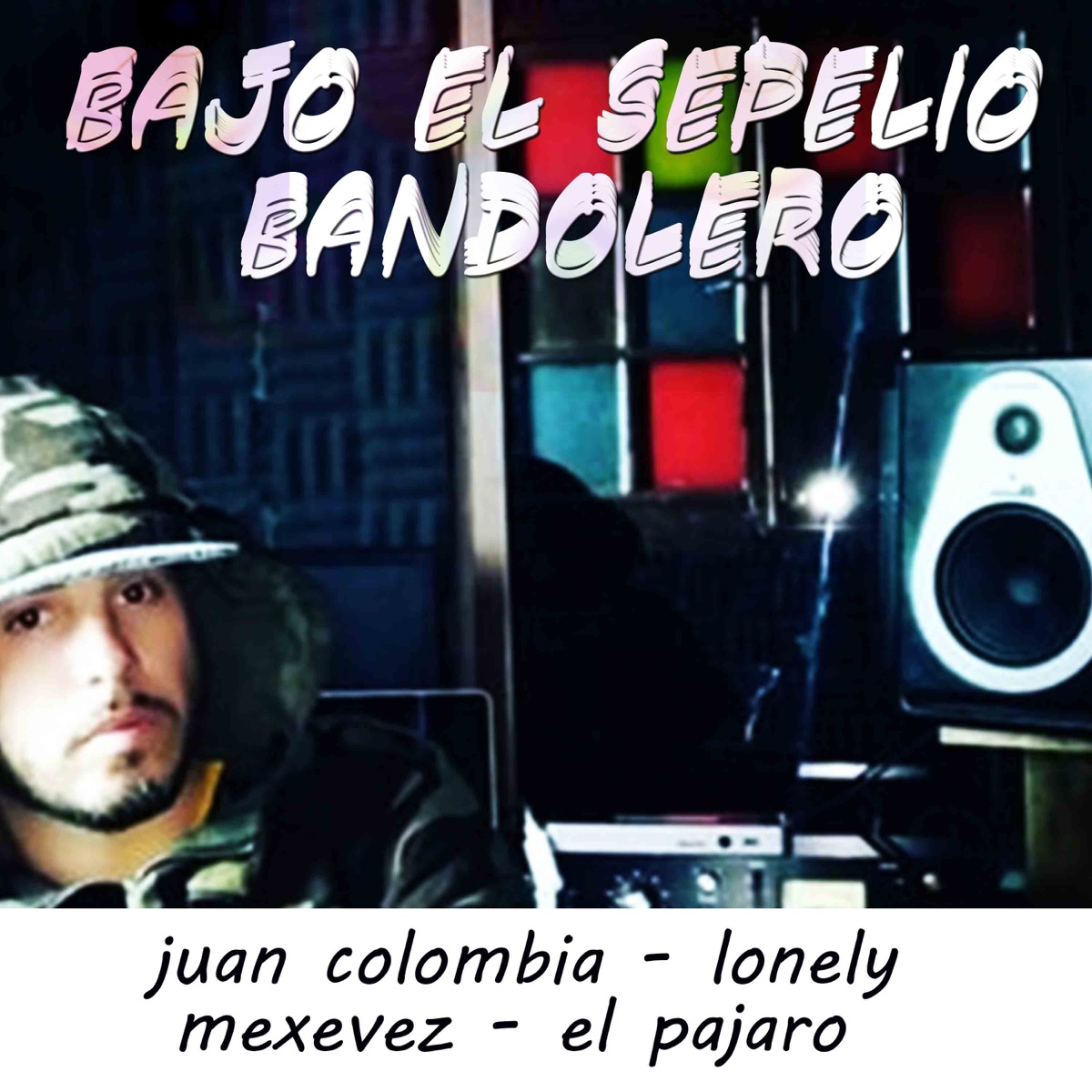Bandolero (feat. Juan Colombia, Lonely, Mexevez & El Pájaro) - Single by Bajo El Sepelio album cover