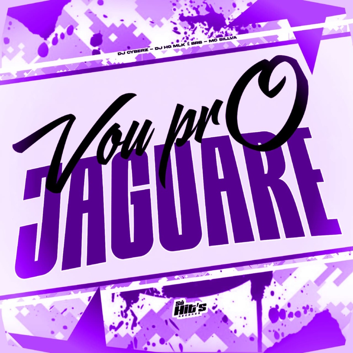 Vou Pro Jaguare - Single by DJ Cyberz, DJ HG MLK É BRABO & MC SILLVA album cover