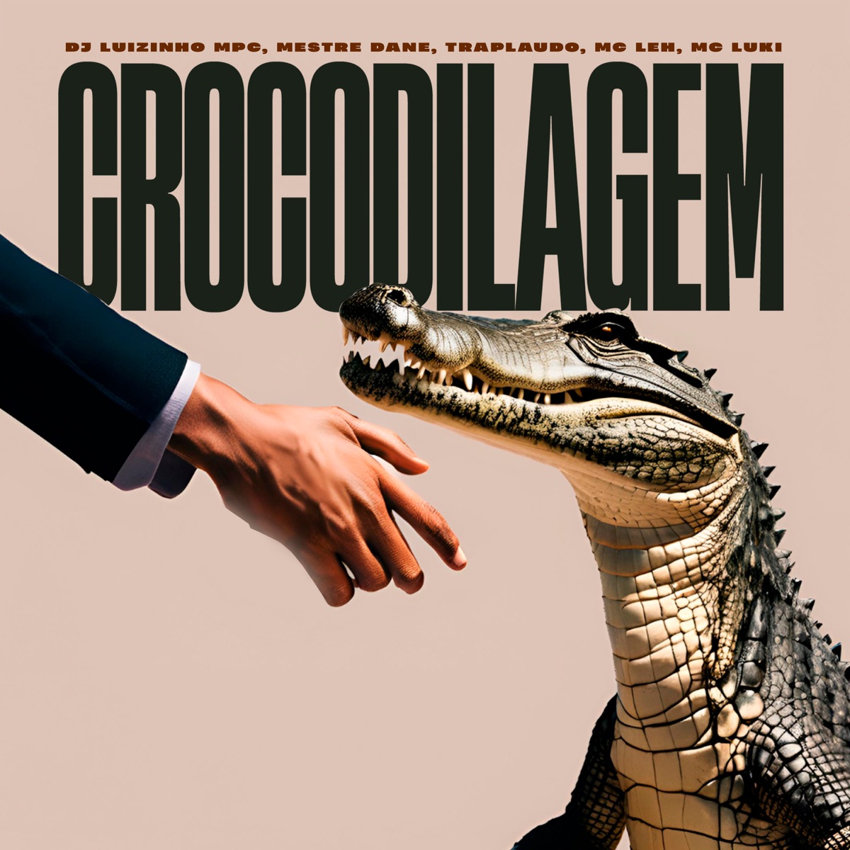 Crocodilagem (feat. Traplaudo, MC Luki & Mc Leh) - Single by Mestre Dane & Dj Luizinho MPC album cover