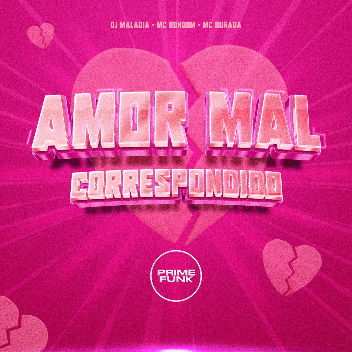 Amor Mal Correspondido (feat. Prime Funk) - Single by DJ MALADIA, MC Rondom & MC Buraga album cover