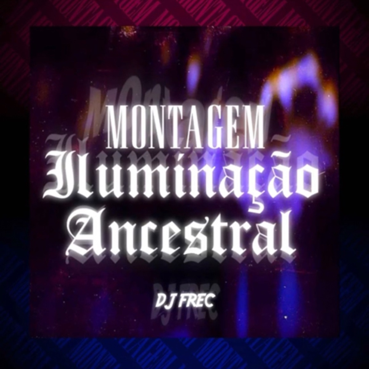 MONTAGEM ILUMINAÇÃO ANCESTRAL - Single by DJ FREC album cover